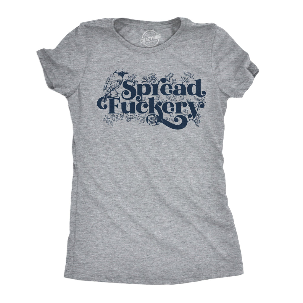 Spread Fuckery Women's T Shirt