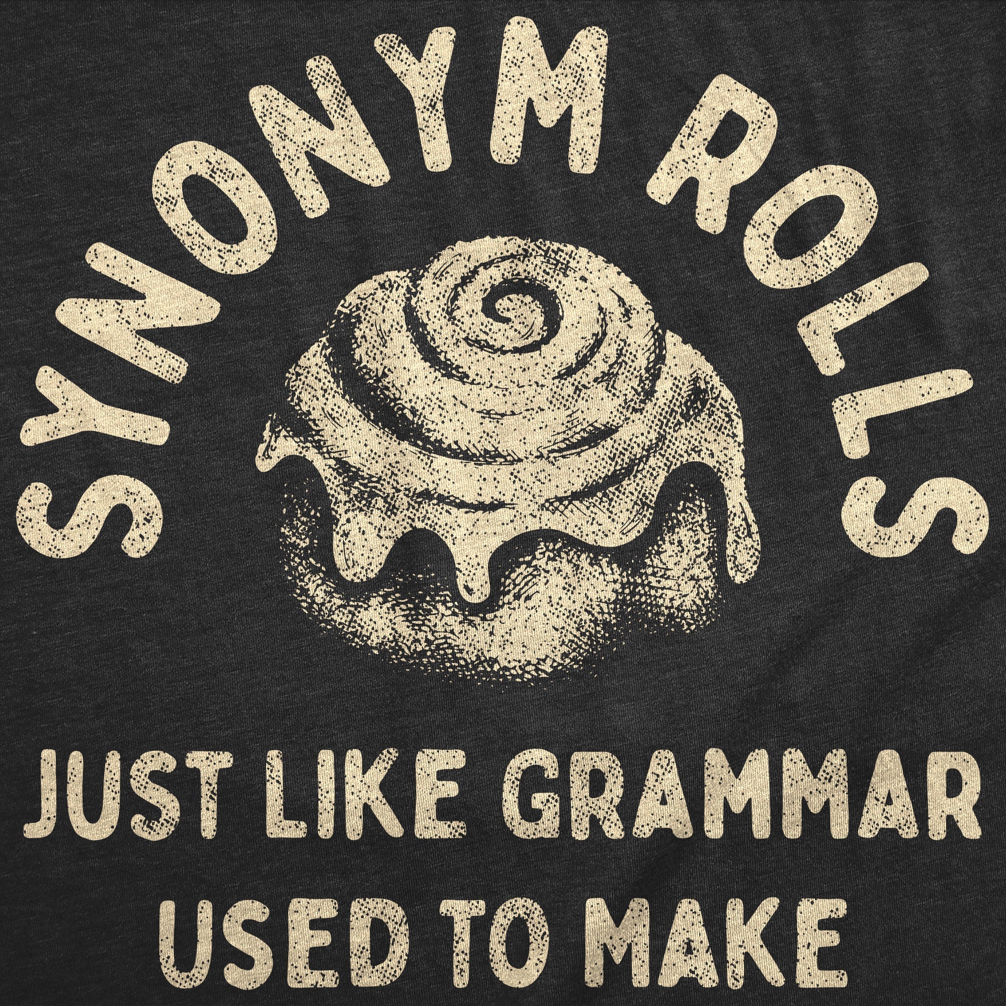 Synonym Rolls Just Like Grammar Used To Make Men's T Shirt