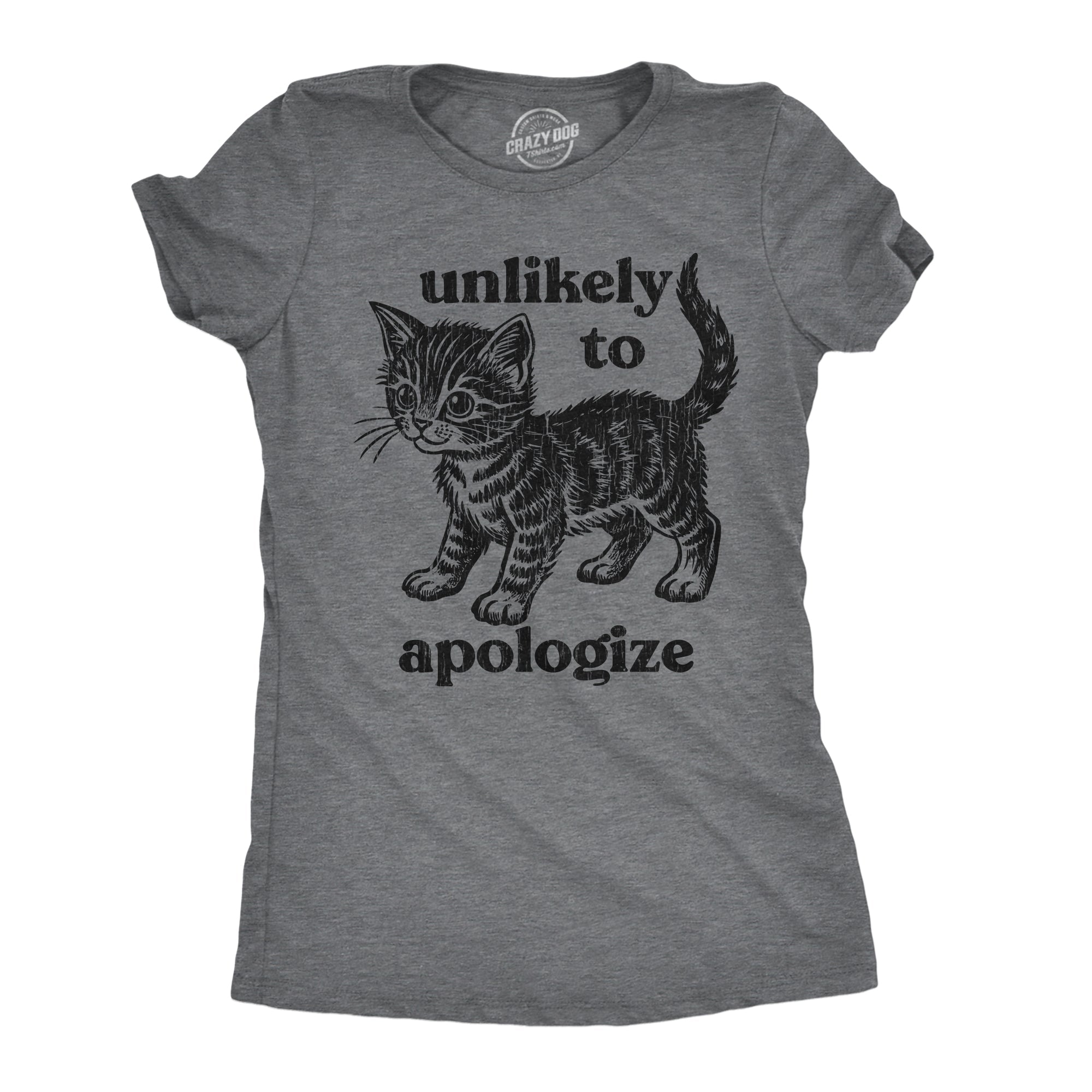 Unlikely To Apologize Women's T Shirt