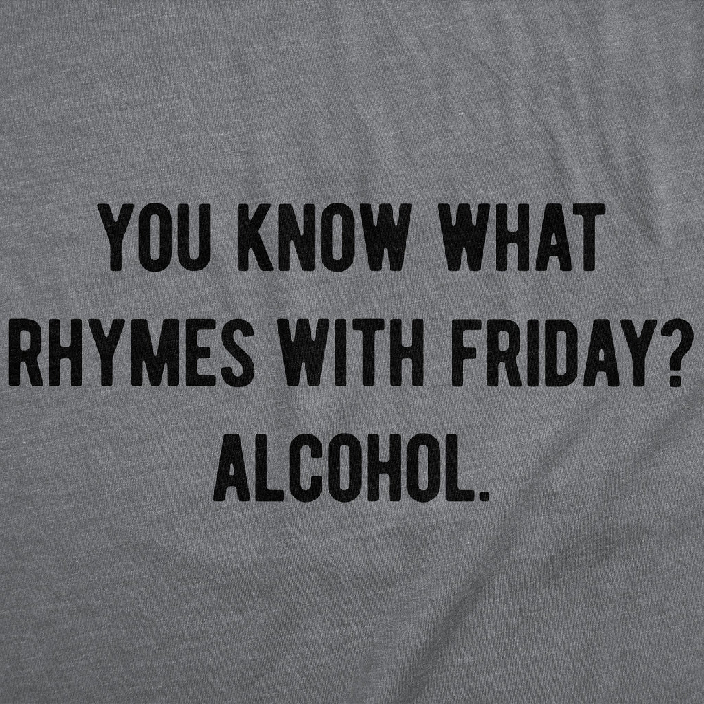 You Know What Rhymes With Friday Alcohol Men's T Shirt