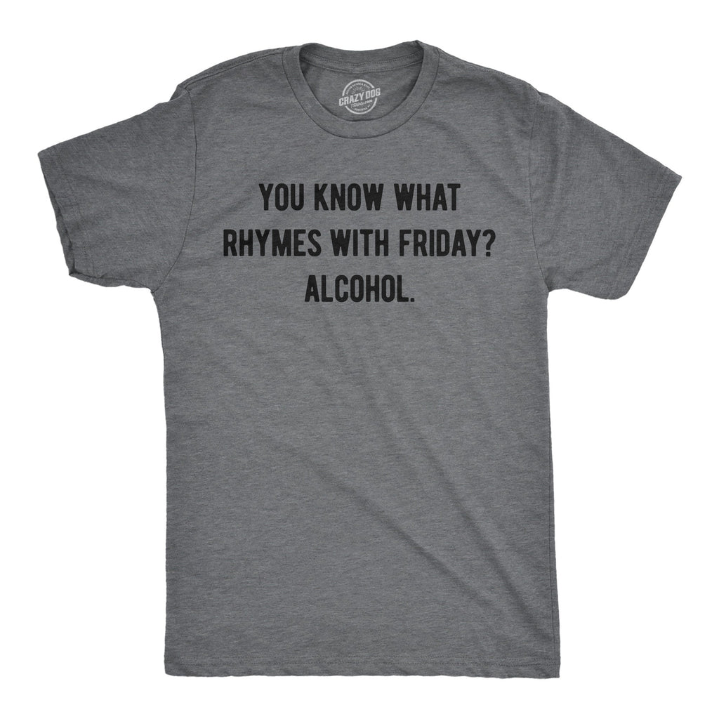 You Know What Rhymes With Friday Alcohol Men's T Shirt