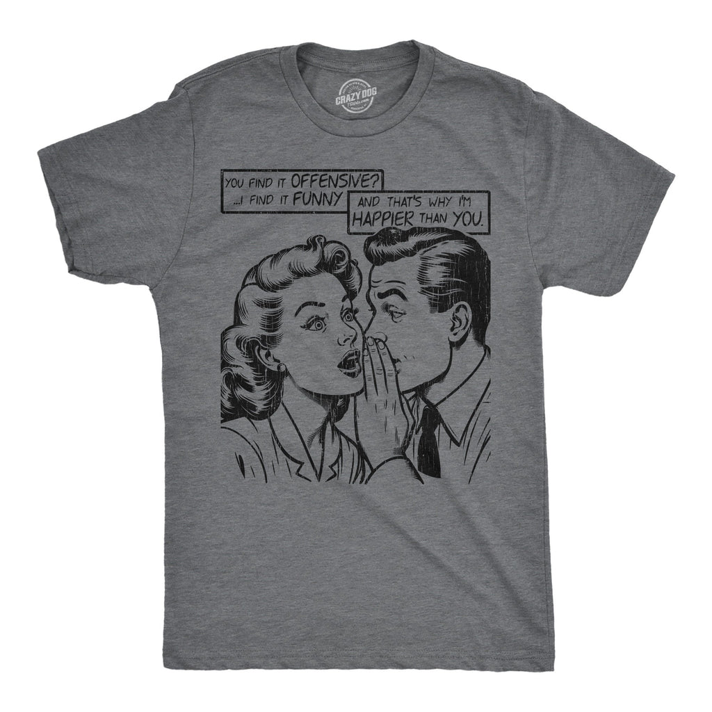 You Find It Offensive I Find It Funny Men's T Shirt