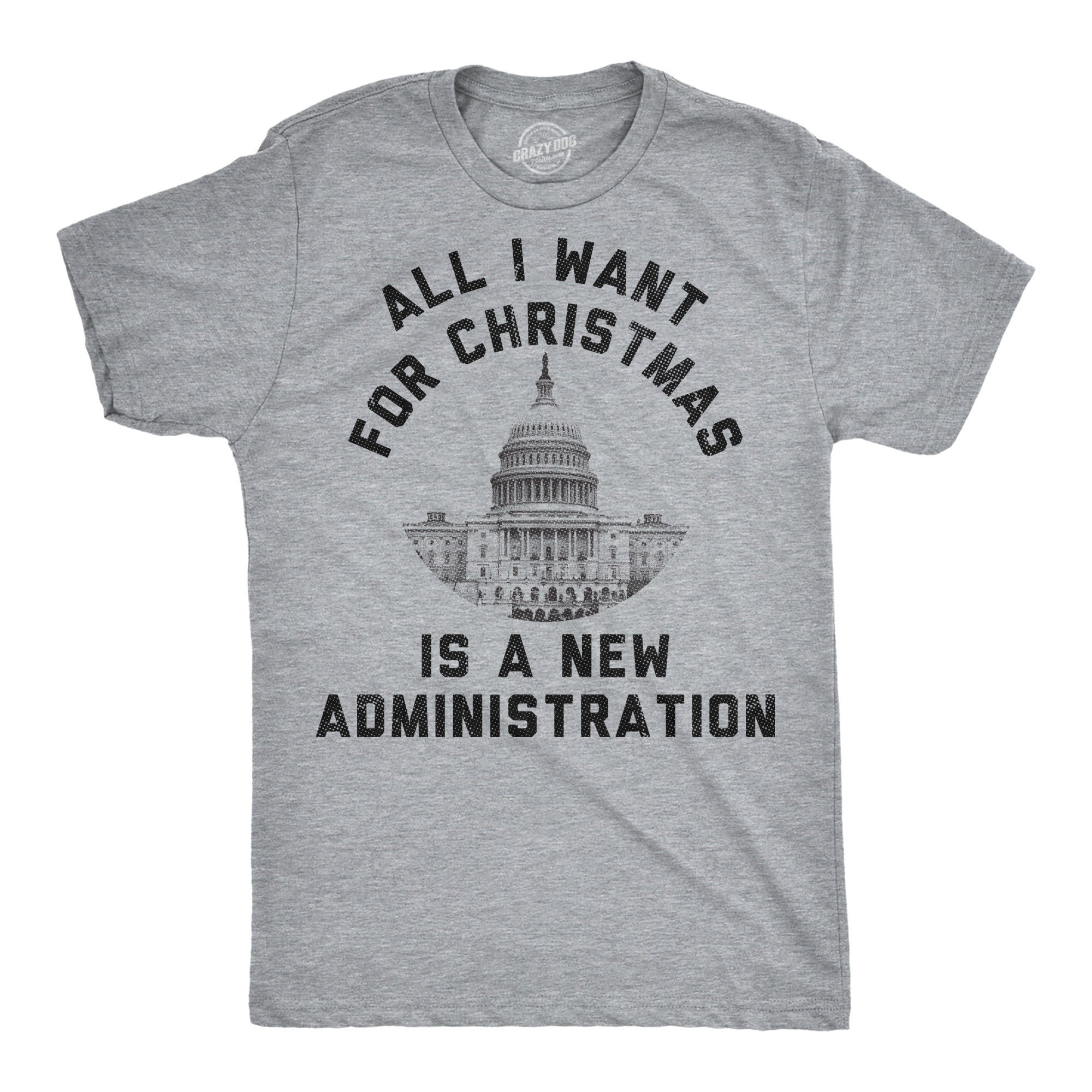 All I Want For Christmas Is A New Administration Men's T Shirt