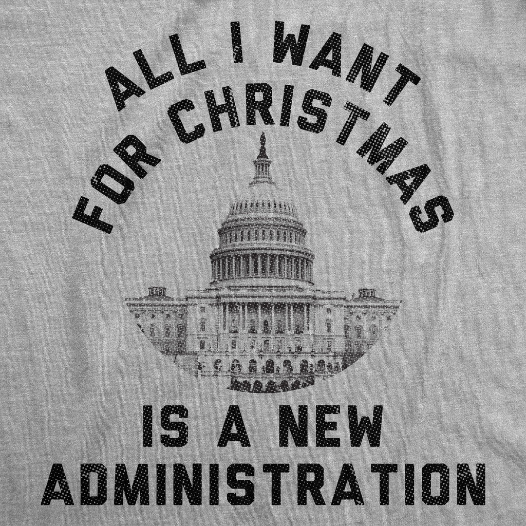 All I Want For Christmas Is A New Administration Men's T Shirt