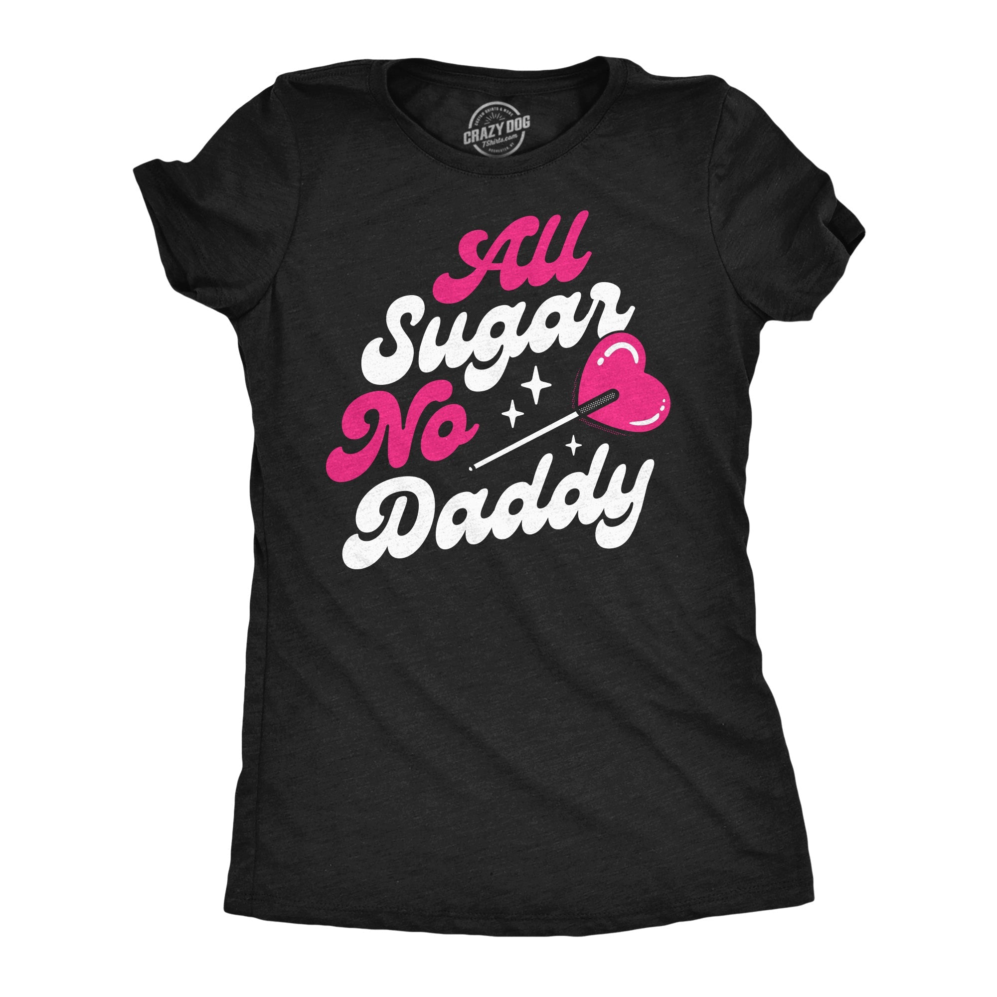 All Sugar No Daddy Women's T Shirt