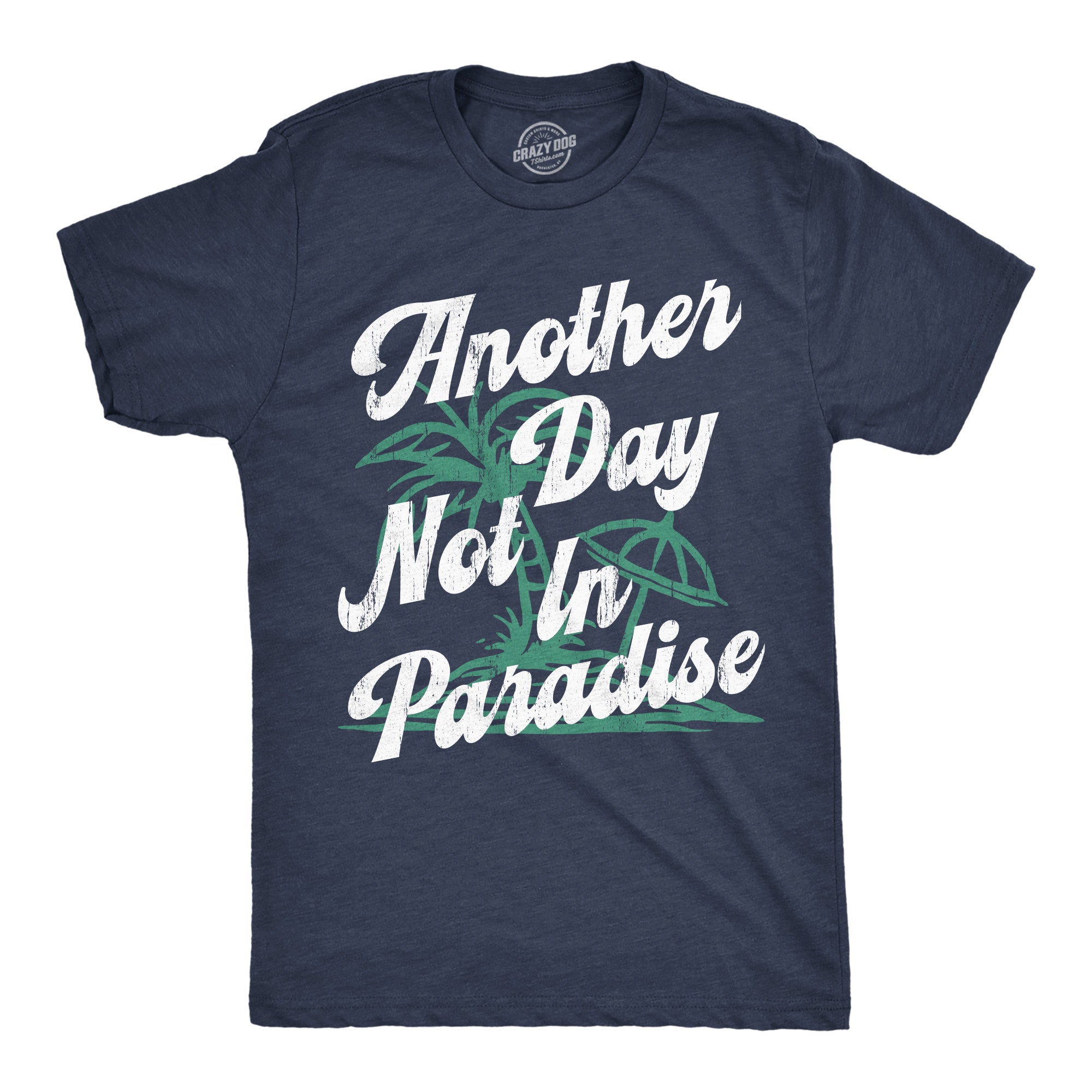 Another Day Not In Paradise Men's T Shirt