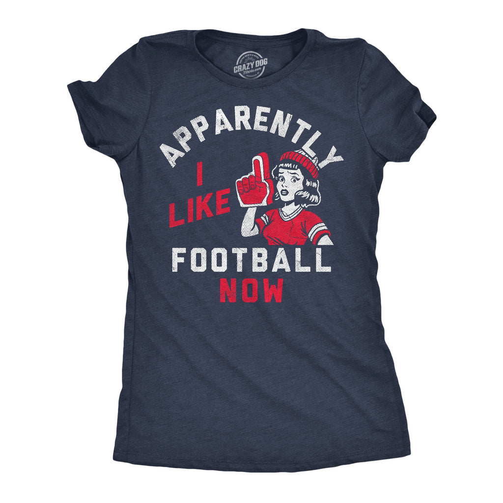 Apparently I Like Football Now Women's T Shirt