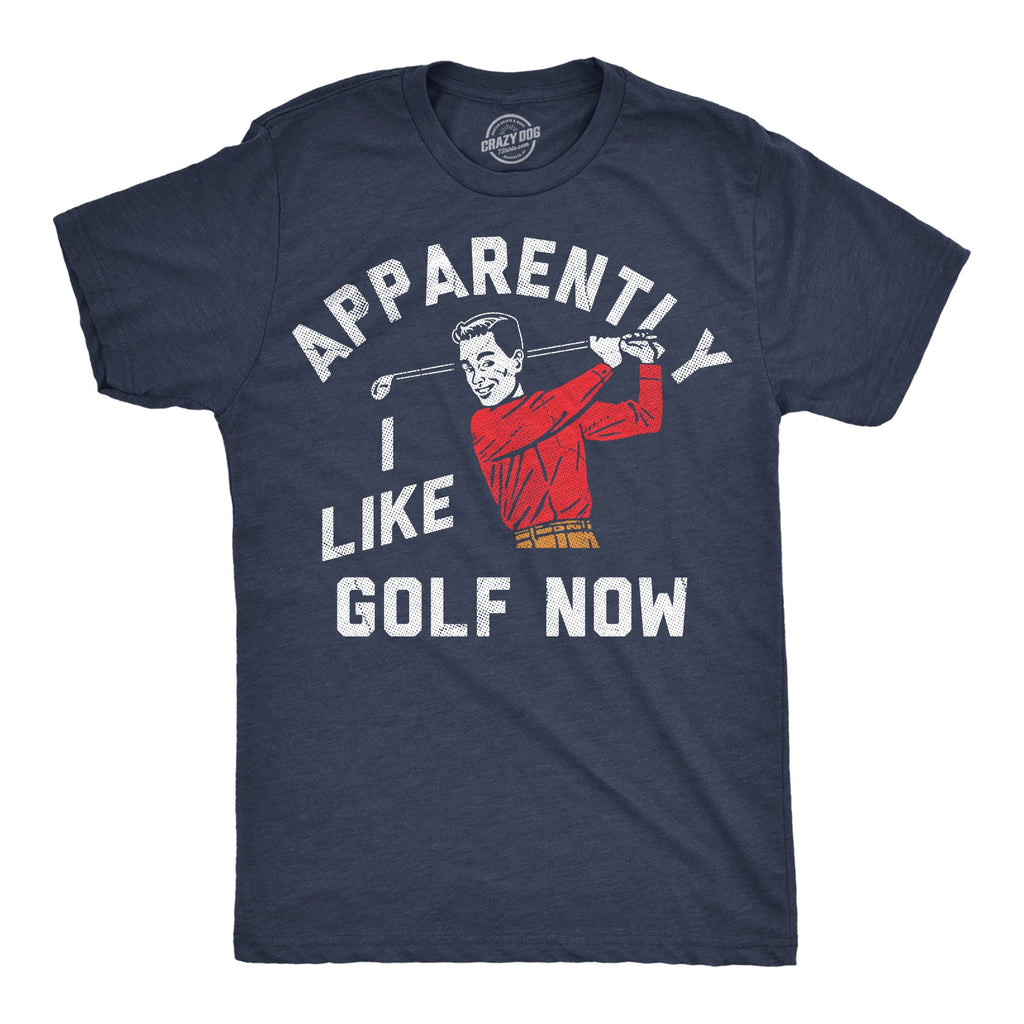 Apparently I Golf Now Men's T Shirt