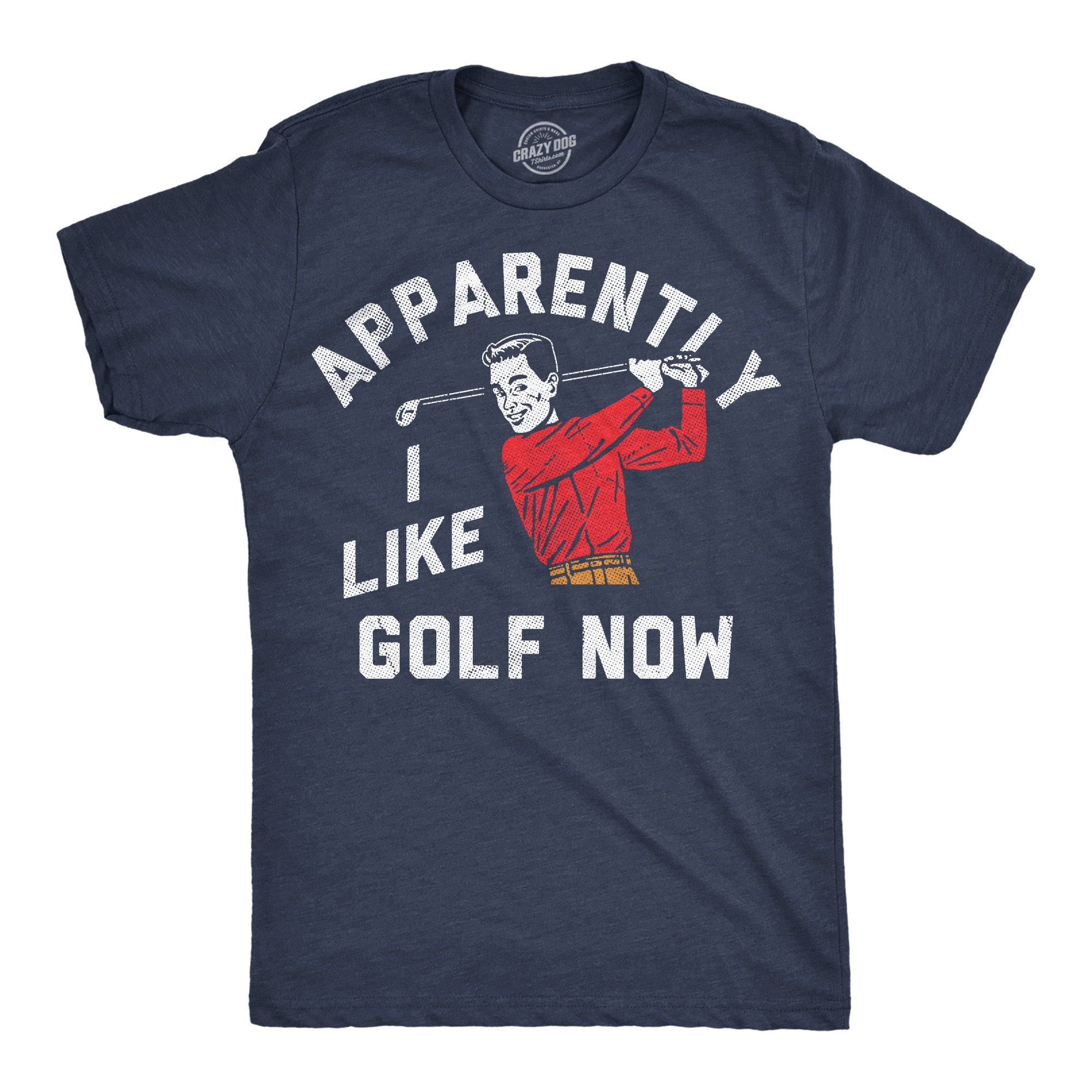 Apparently I Golf Now Men's T Shirt
