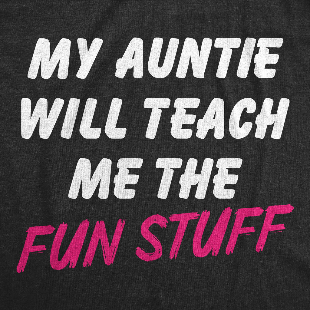 My Auntie Will Teach Me The Fun Stuff Youth T Shirt