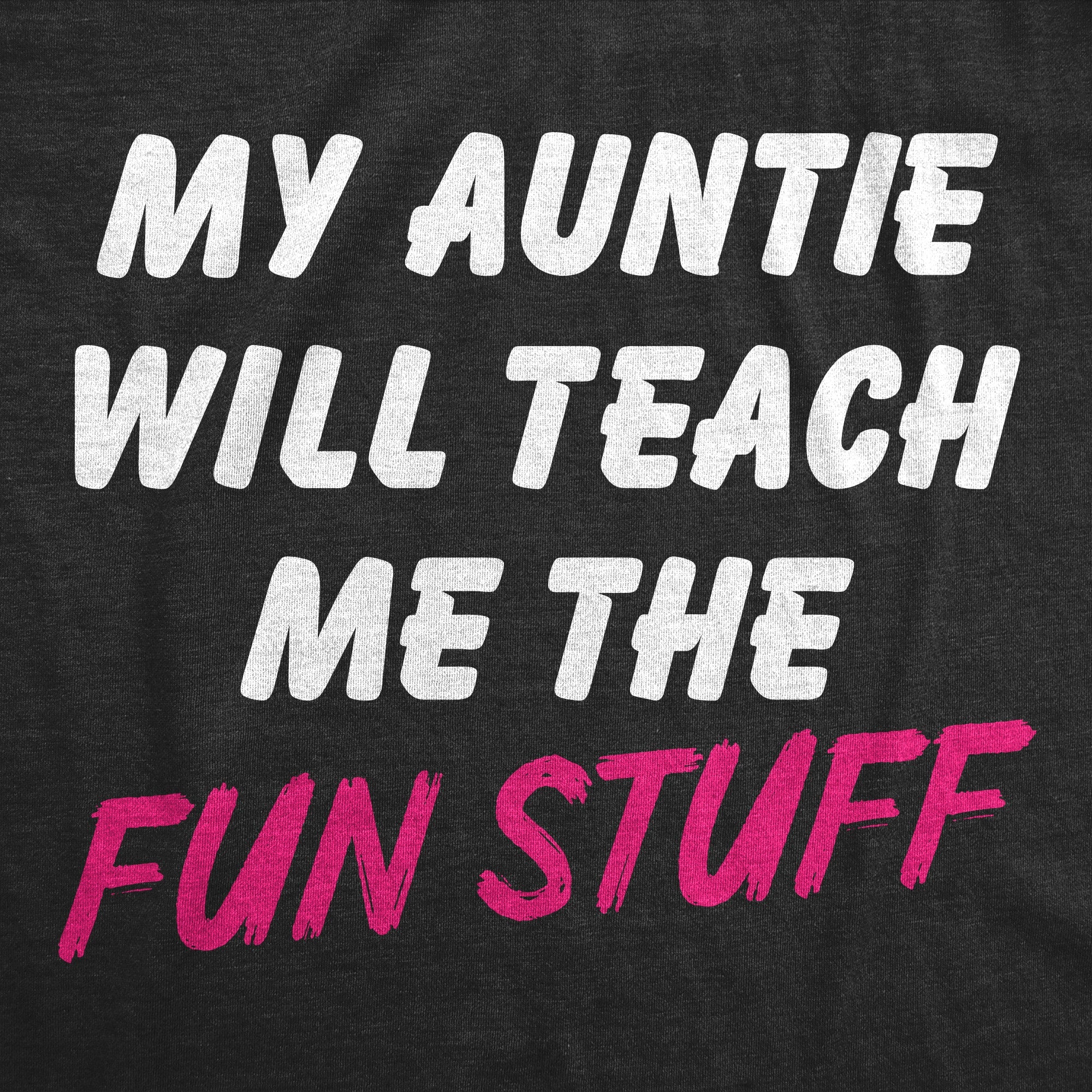 My Auntie Will Teach Me The Fun Stuff Youth T Shirt