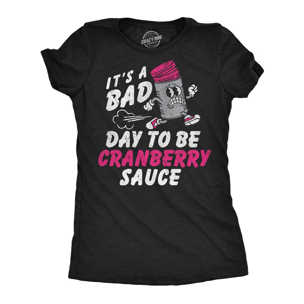 Its A Bad Day To Be Cranberry Sauce Women's T Shirt