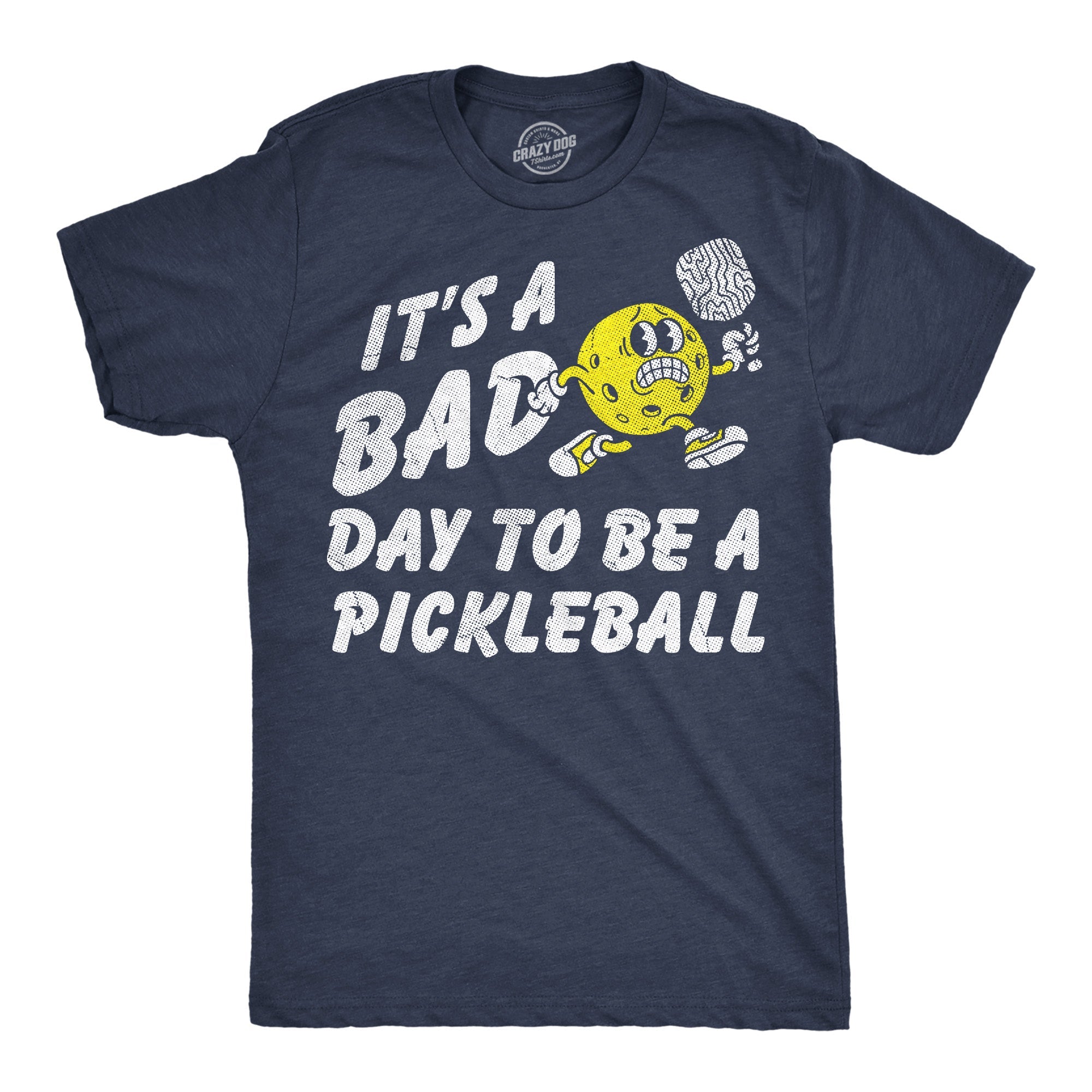 Its A Bad Day To Be A Pickleball Men's T Shirt
