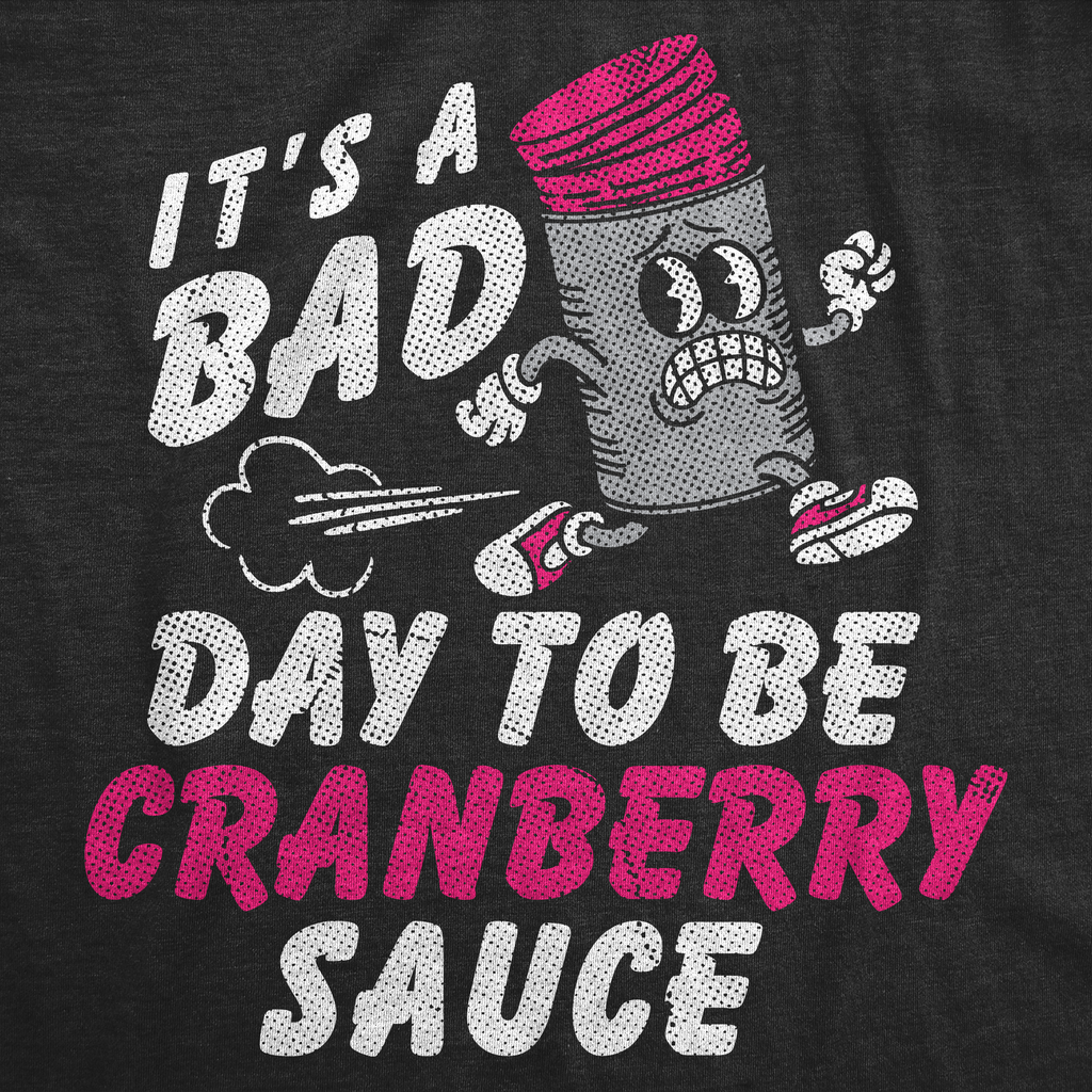 Its A Bad Day To Be Cranberry Sauce Women's T Shirt
