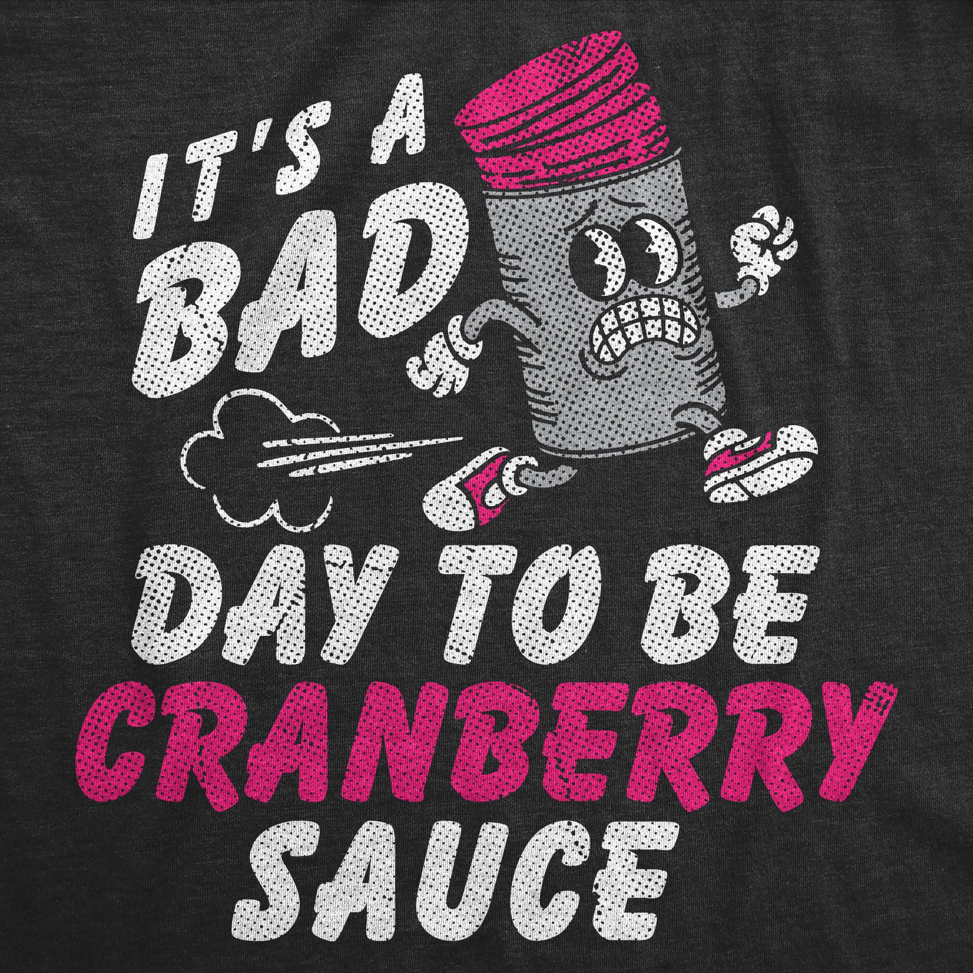 Its A Bad Day To Be Cranberry Sauce Women's T Shirt