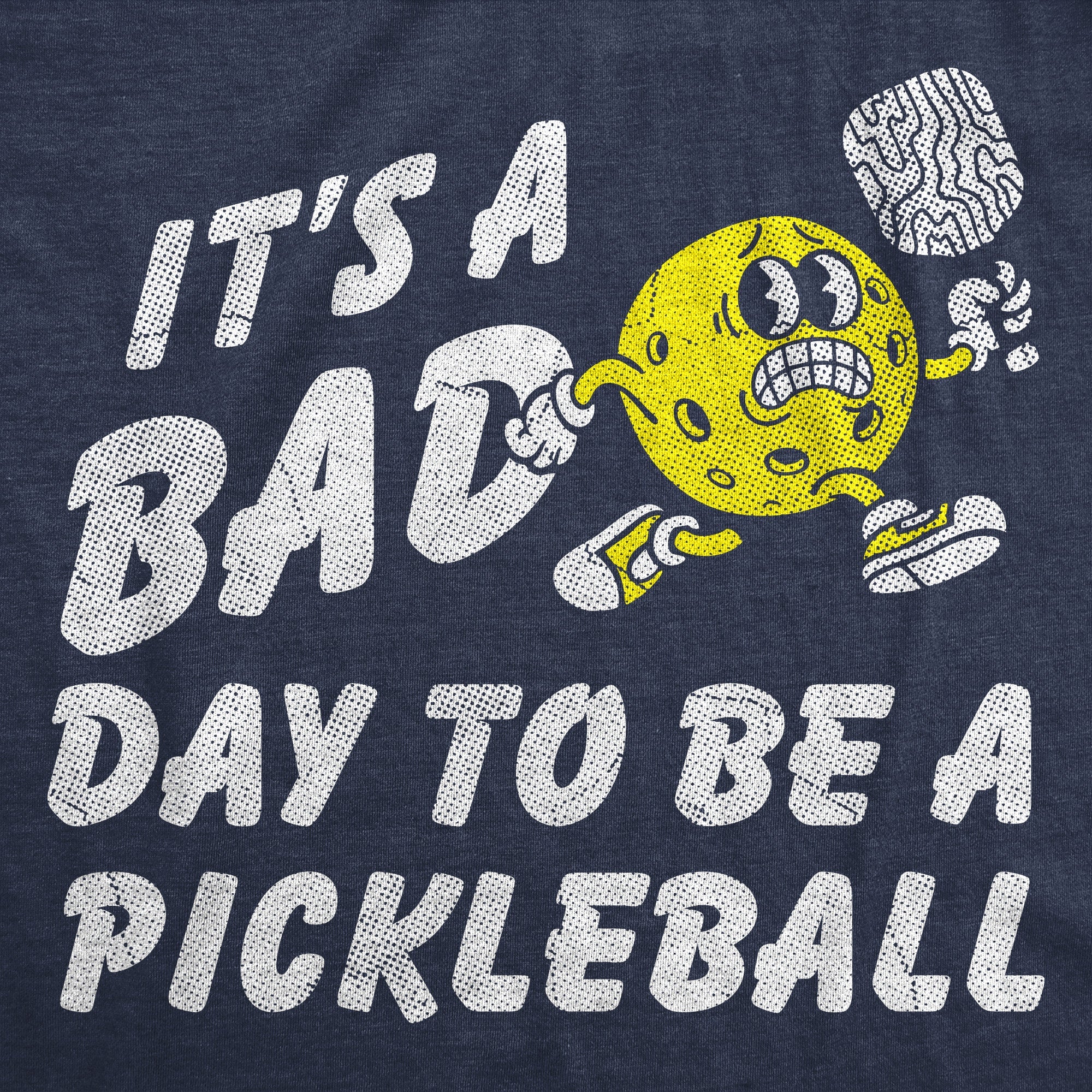 Its A Bad Day To Be A Pickleball Men's T Shirt
