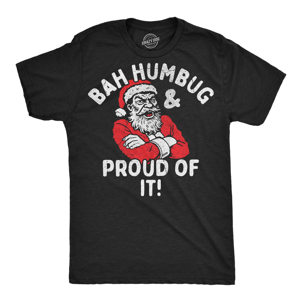 Bah Humbug And Proud Of It Men's T Shirt