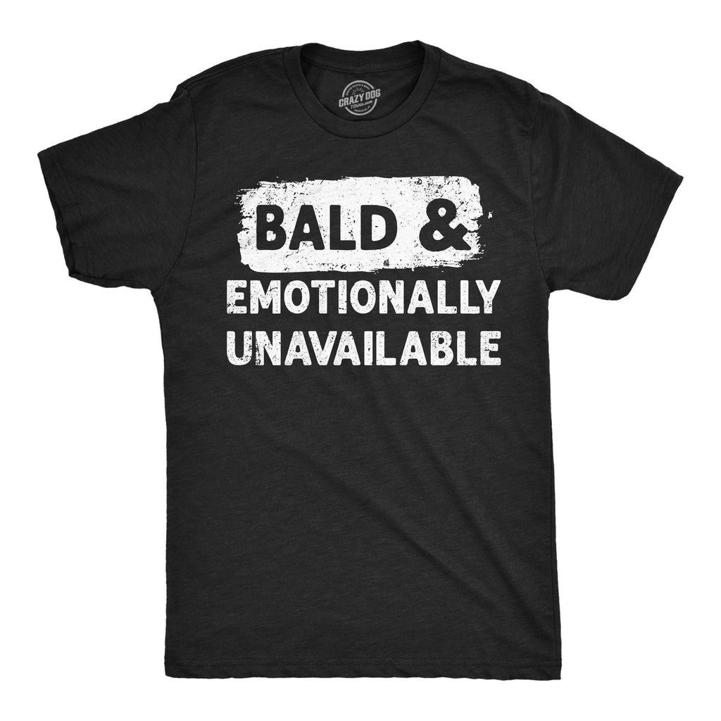 Bald And Emotionally Unavailable Men's T Shirt