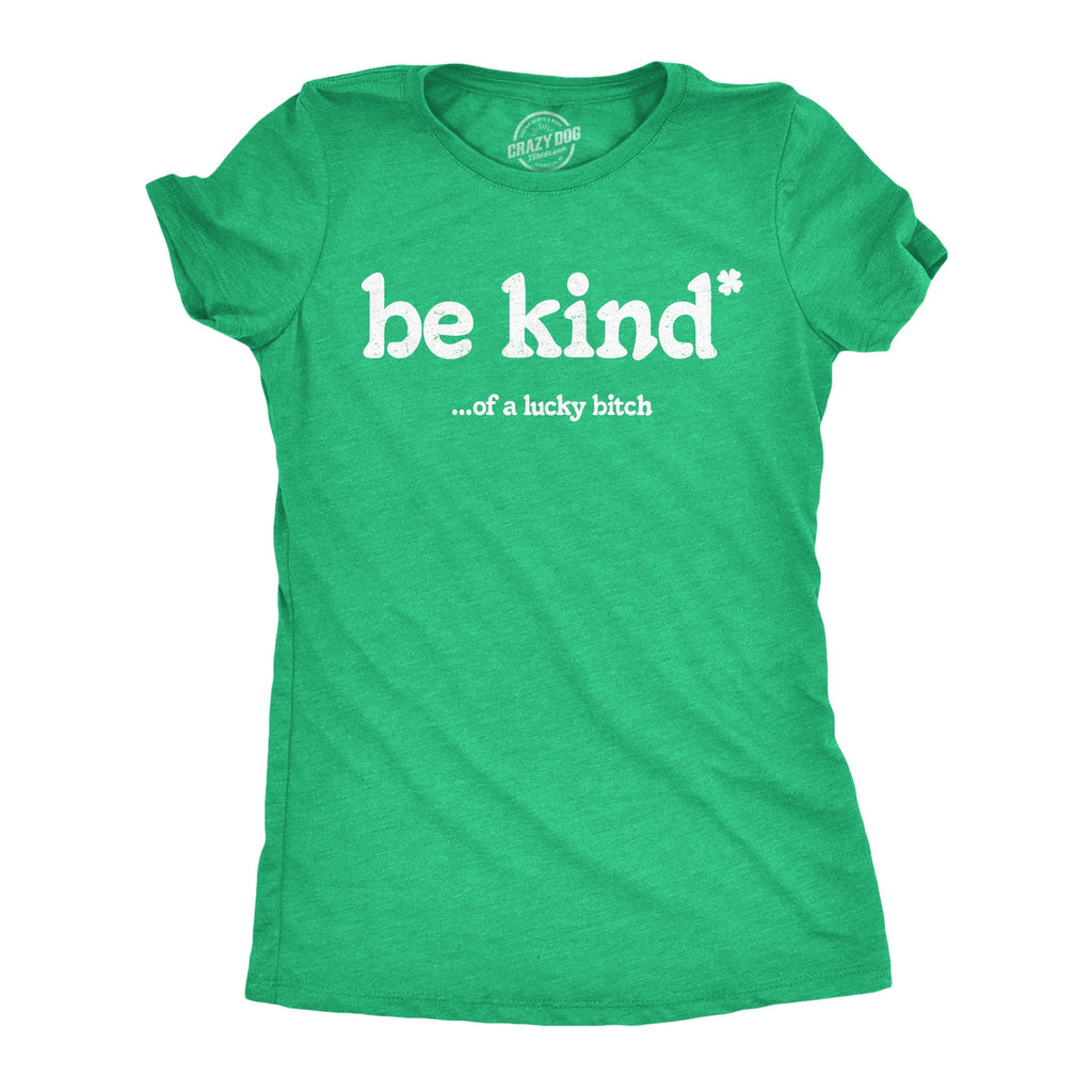 Be Kind Of A Lucky Bitch Women's T Shirt