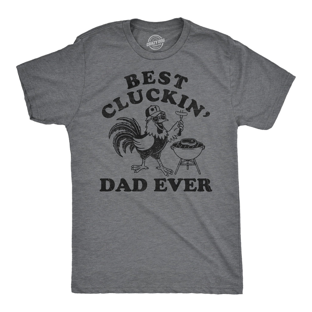 Best Cluckin Dad Ever Men's T Shirt