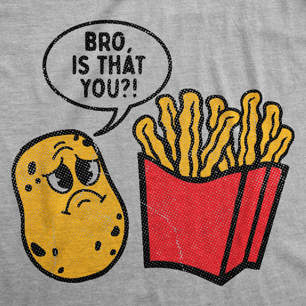Bro Is That You Men's T Shirt