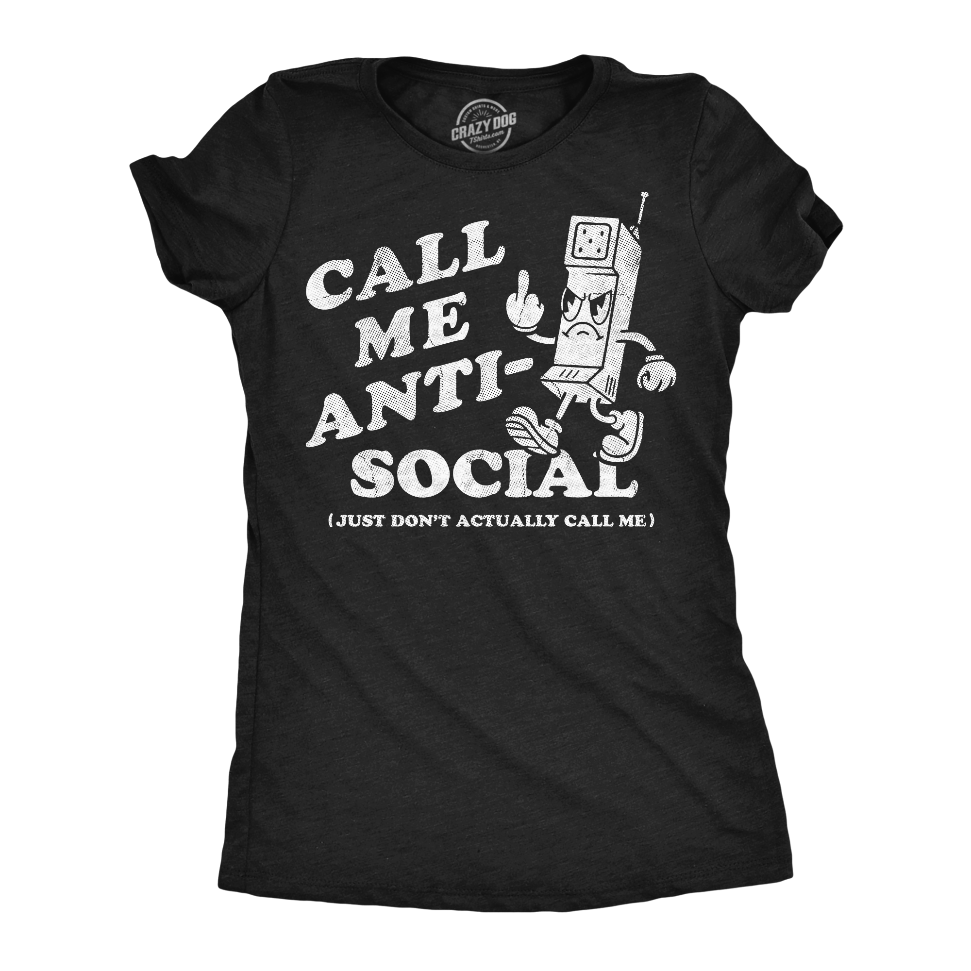 Call Me Anti Social Just Dont Actually Call Me Women's T Shirt