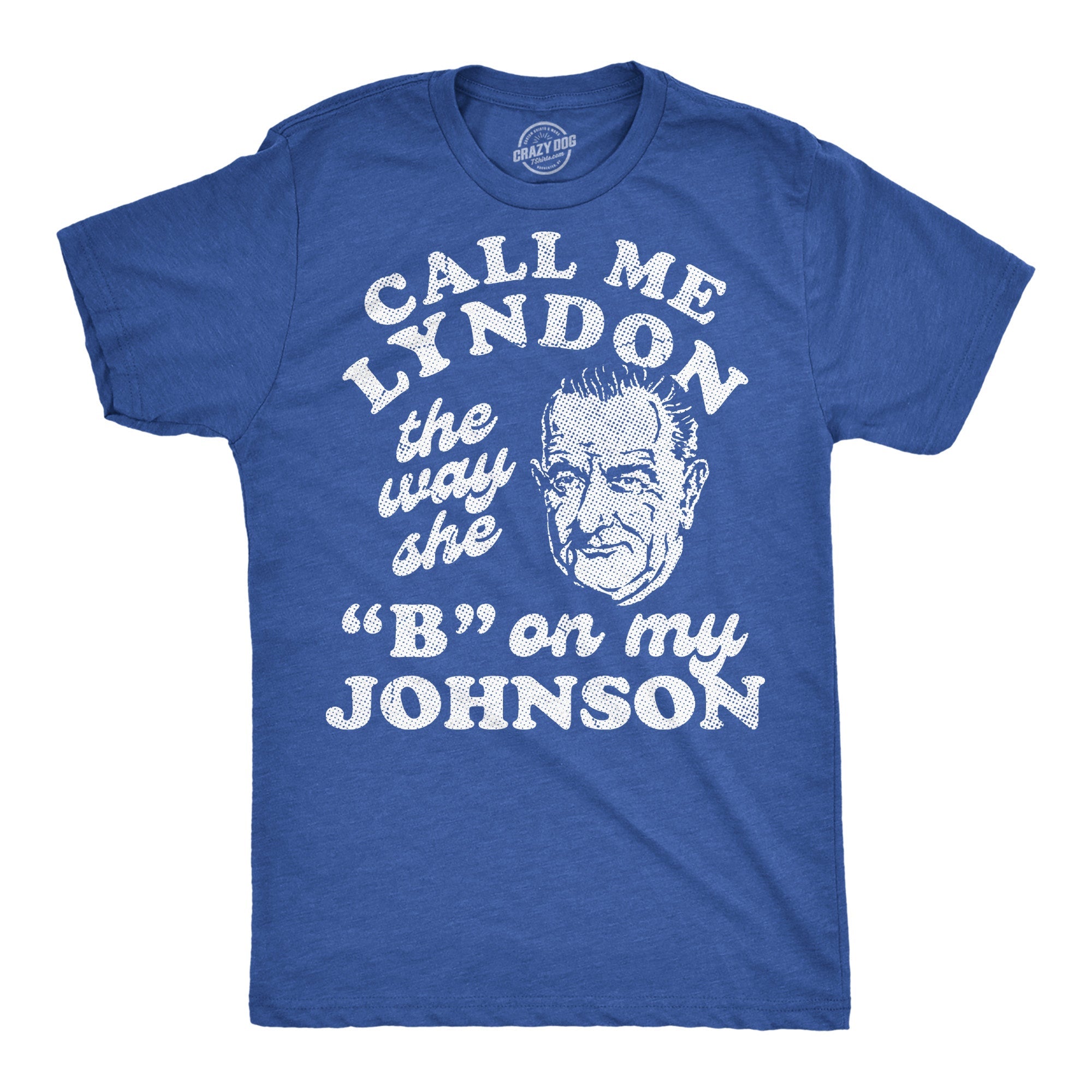 Call Me Lyndon The Way She B On My Johnson Men's T Shirt