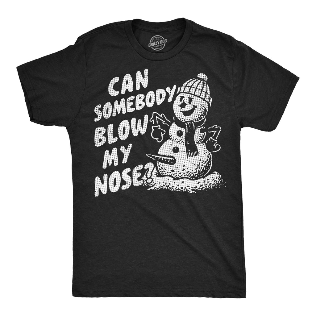 Can Somebody Blow My Nose Men's T Shirt