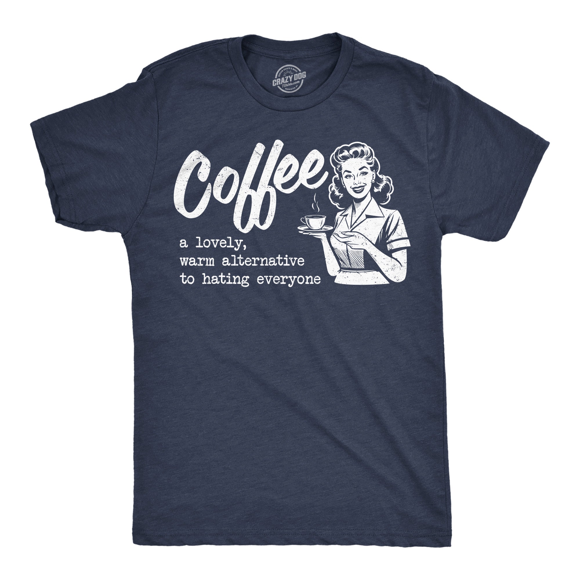 Coffee A Lovely Warm Alternative To Hating Everyone Men's T Shirt