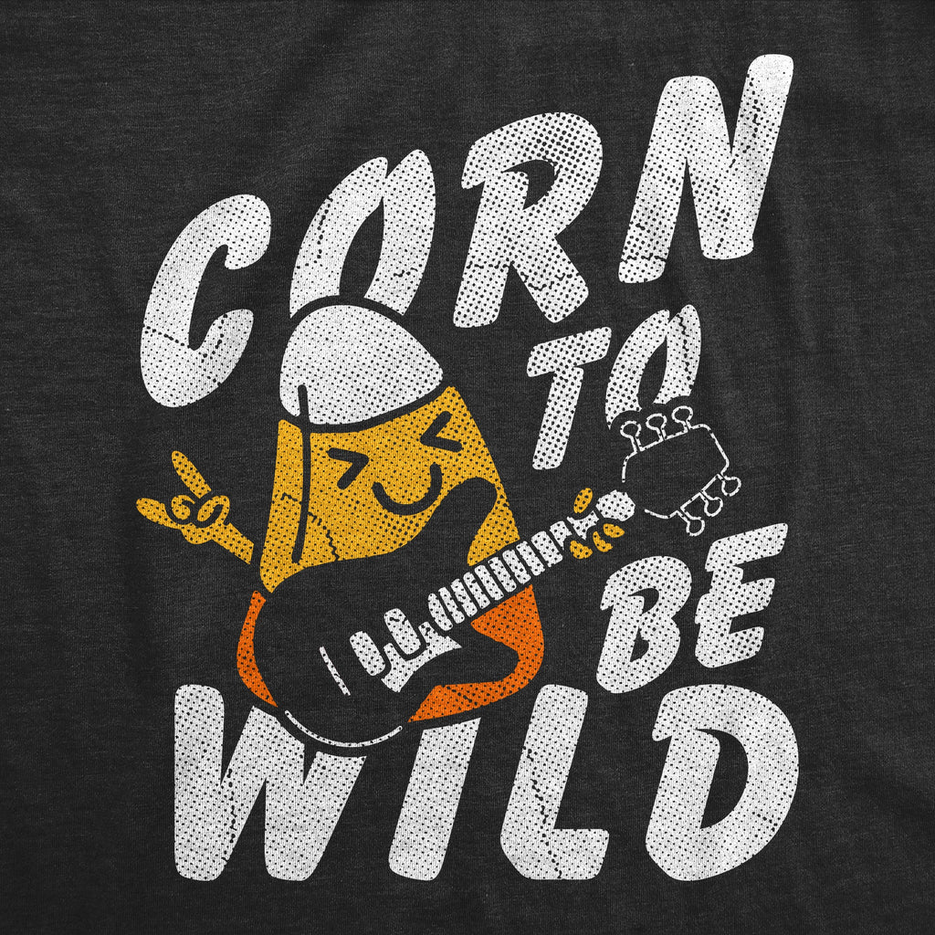Corn To Be Wild Toddler T Shirt
