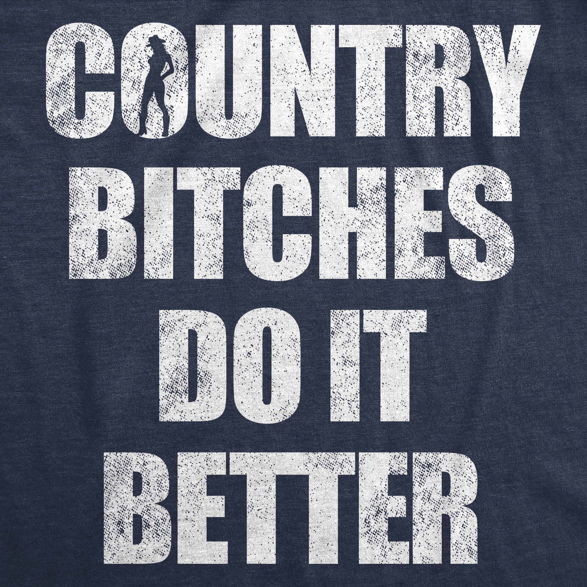 Country Bitches Do It Better Women's T Shirt