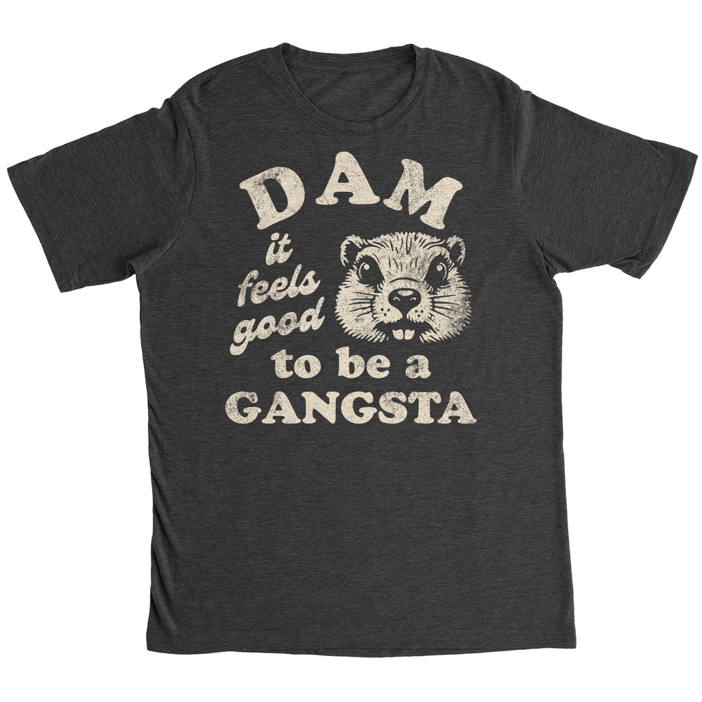 Dam It Feels Good To Be A Gangsta Men's T Shirt