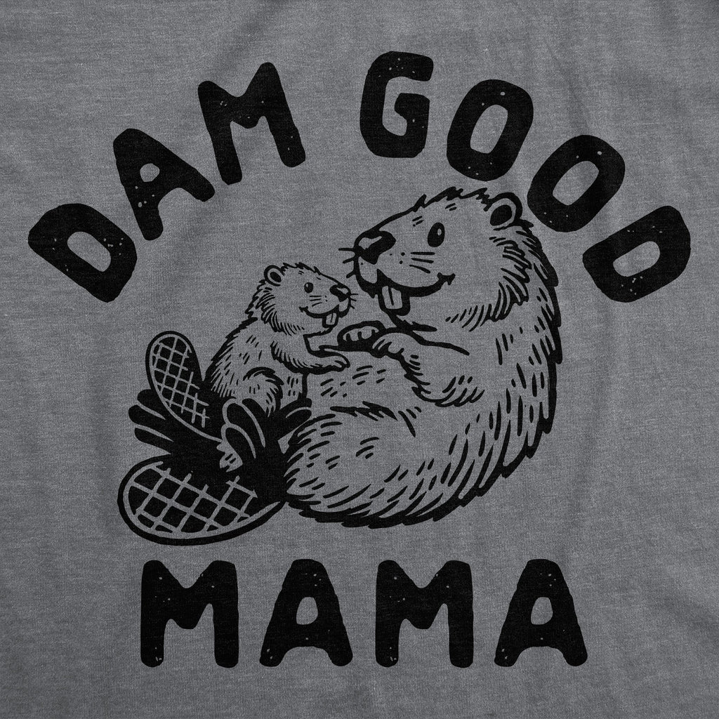 Dam Good Mama Women's T Shirt