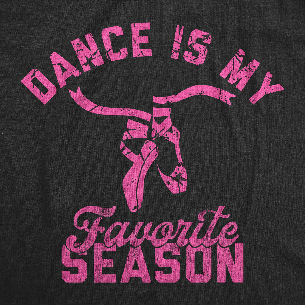 Dance Is My Favorite Season Women's T Shirt