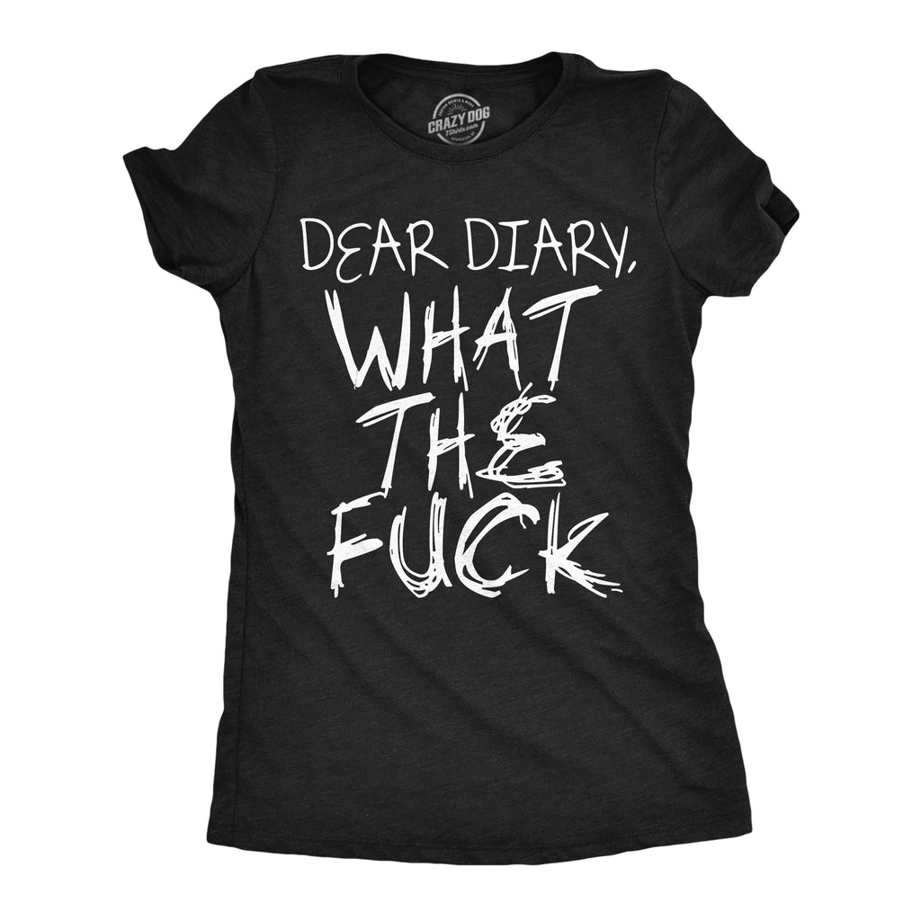 Dear Diary What The Fuck Women's T Shirt