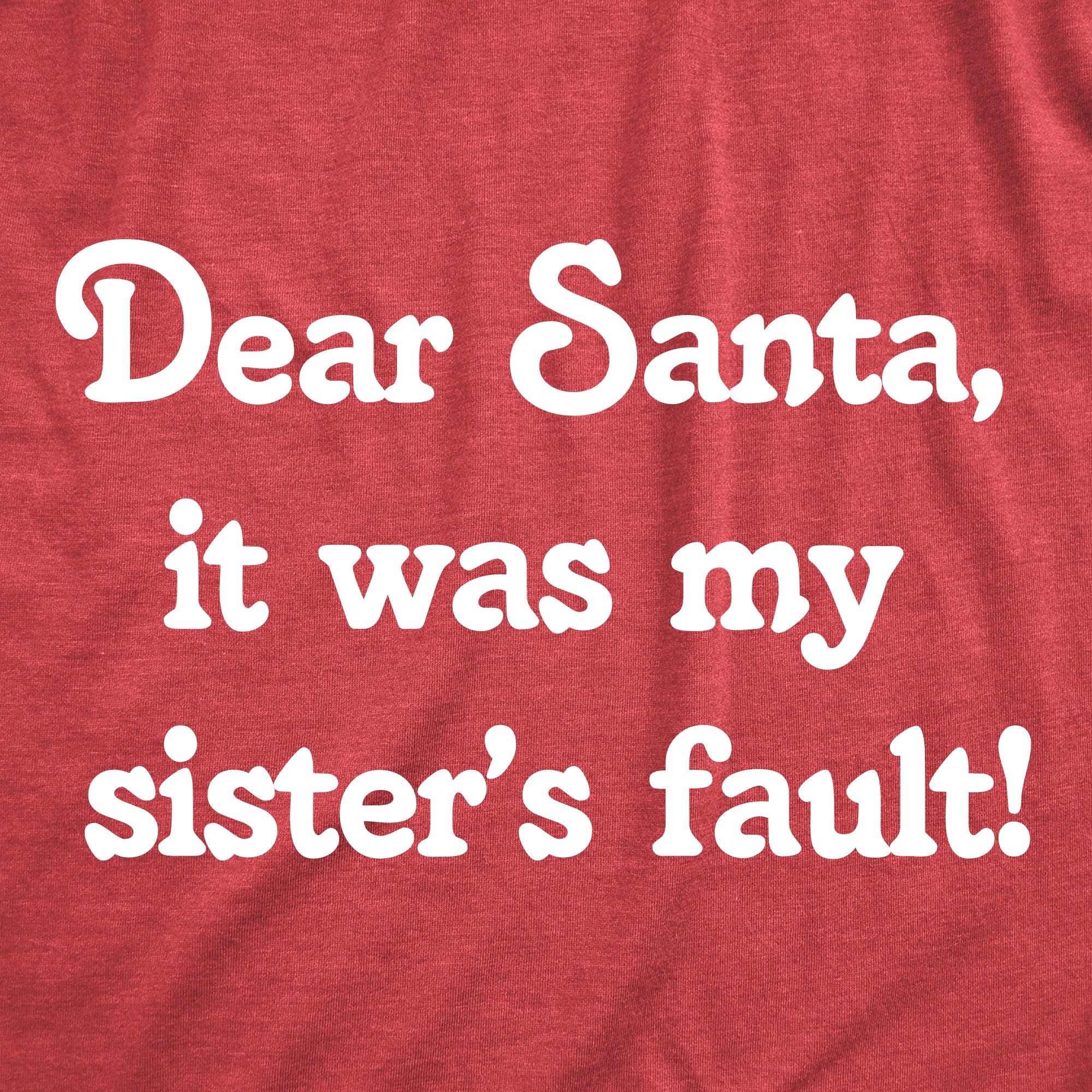 Dear Santa It Was My Sisters Fault Youth T Shirt