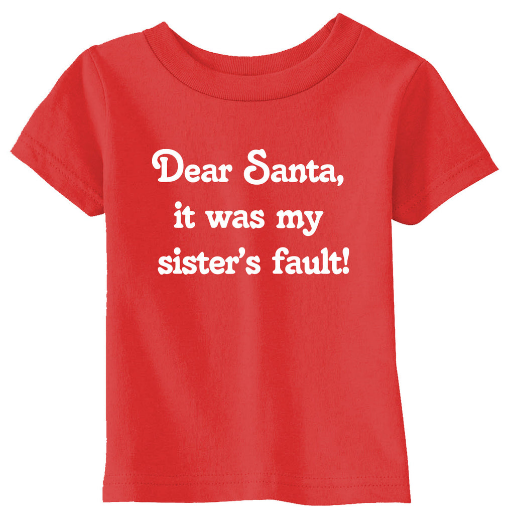 Dear Santa It Was My Sisters Fault Toddler T Shirt