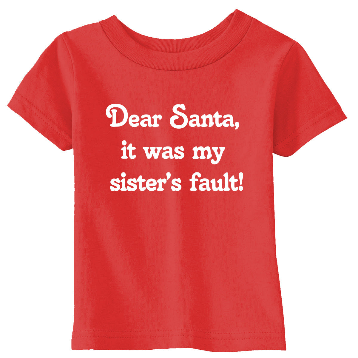 Dear Santa It Was My Sisters Fault Toddler T Shirt