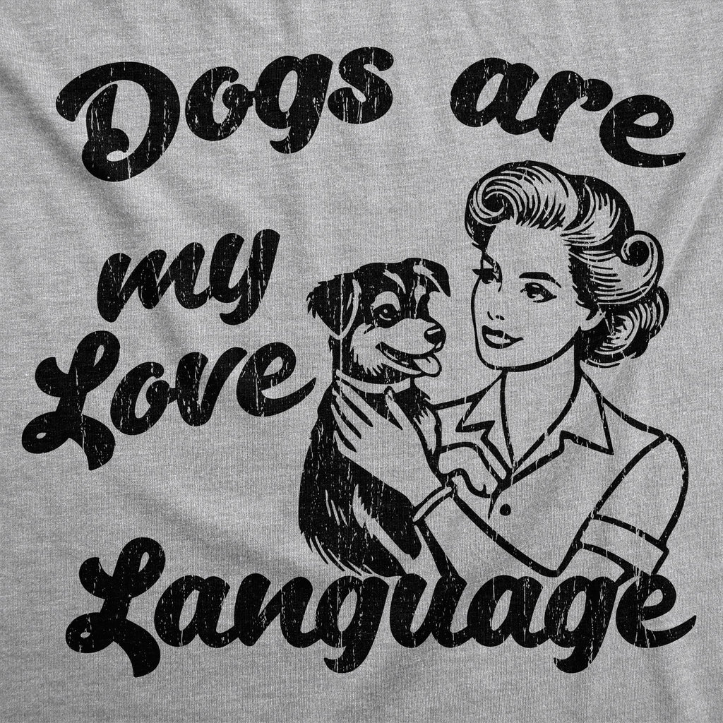 Dogs Are My Love Language Women's T Shirt