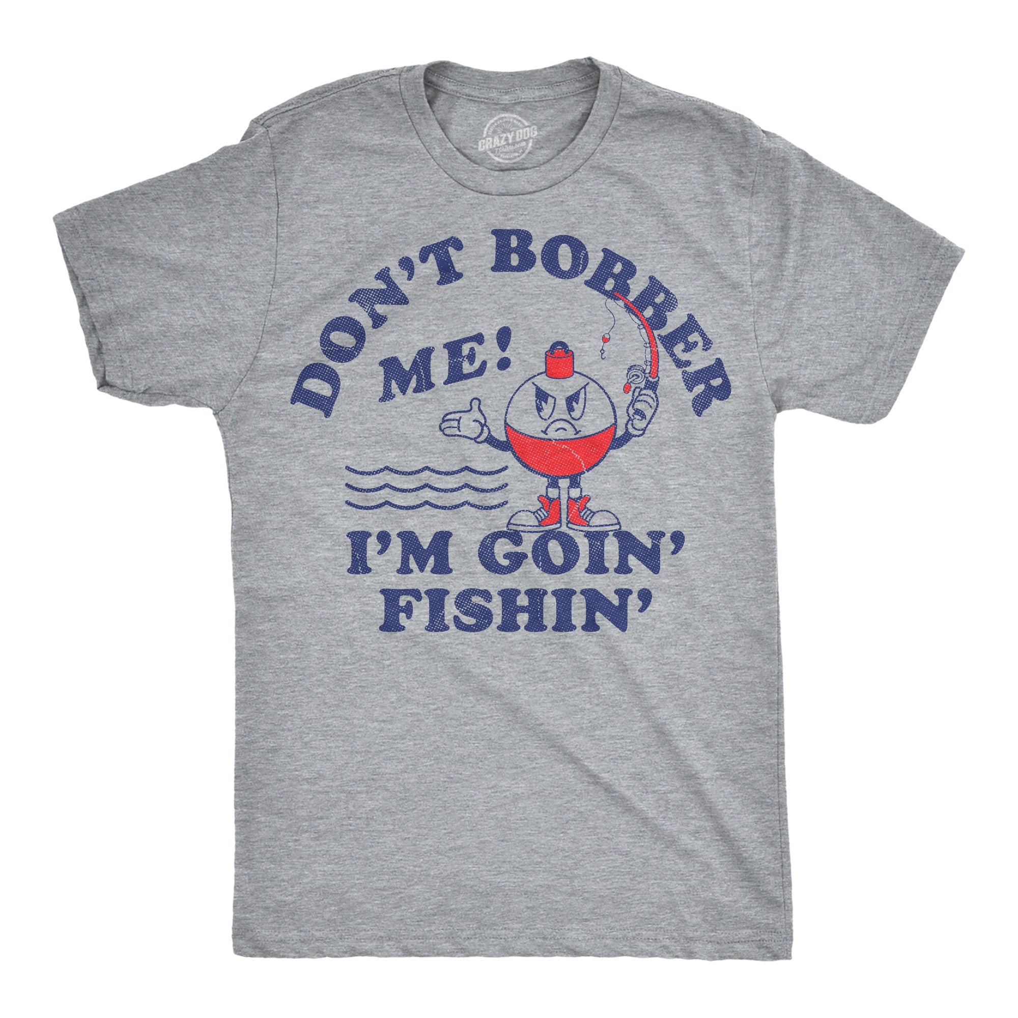 Dont Bother Me Im Goin Fishin Men's T Shirt