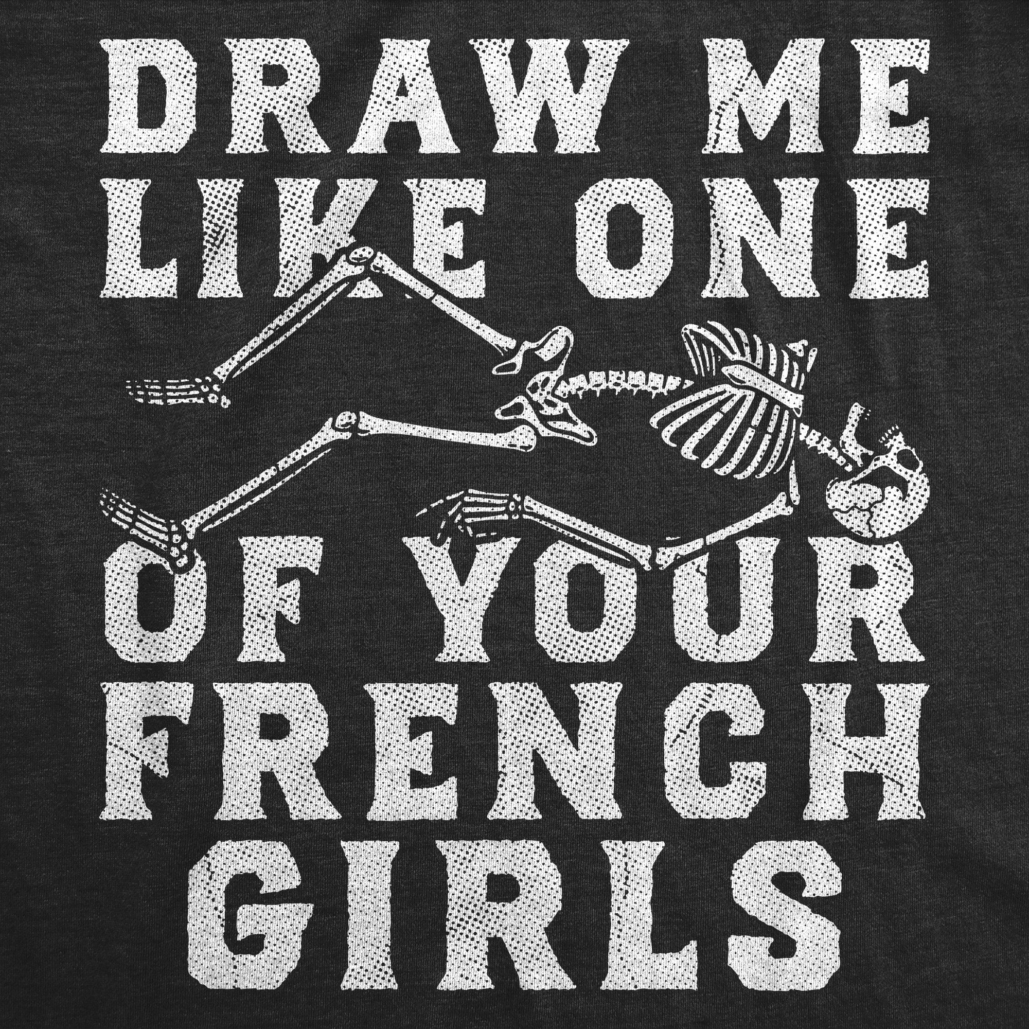 Draw Me Like One Of Your French Girls Women's T Shirt