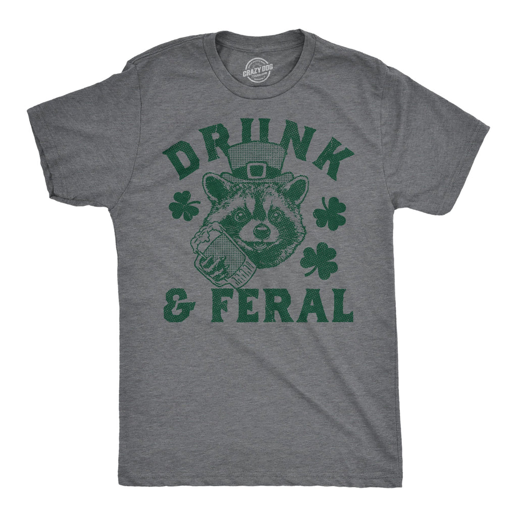 Drunk And Feral Men's T Shirt