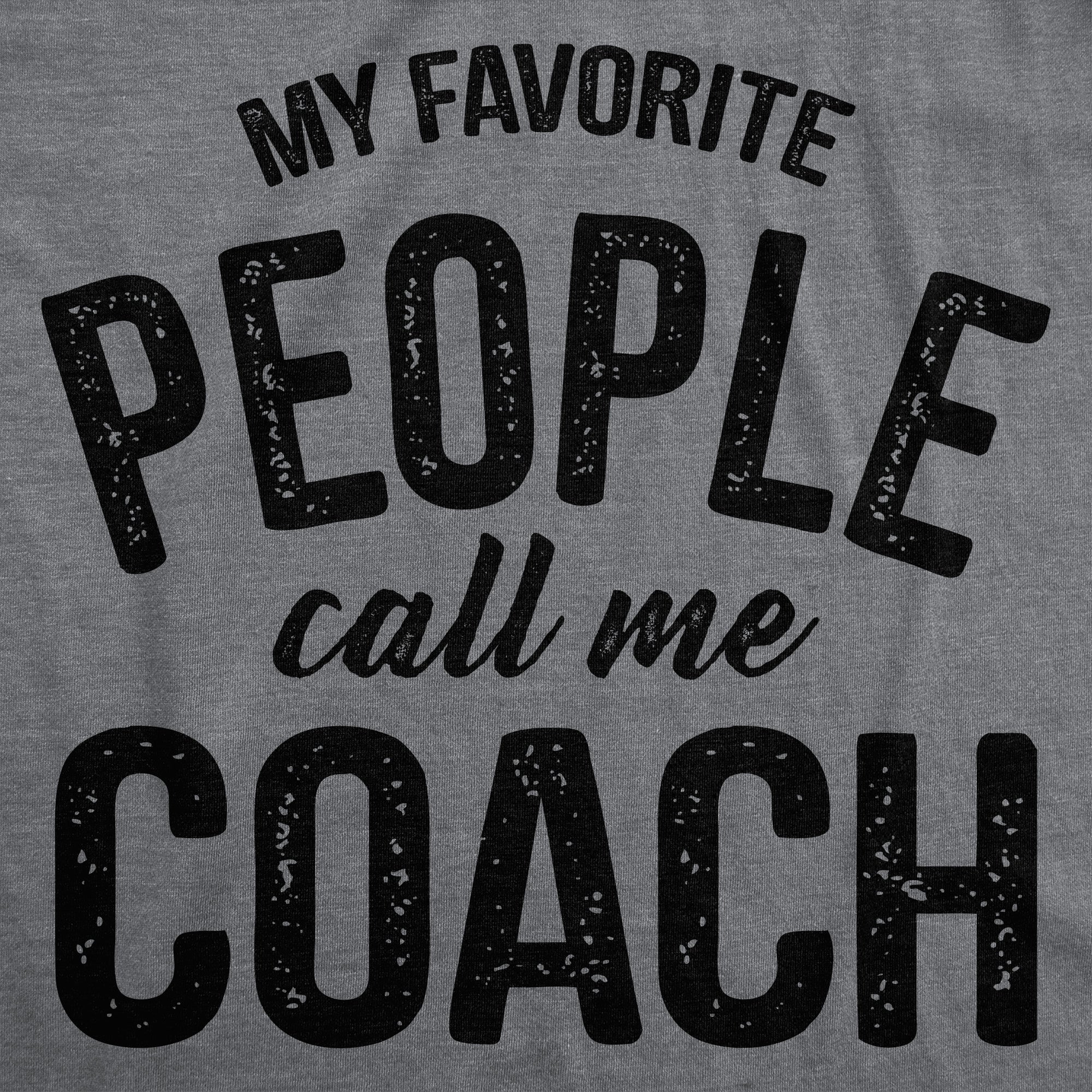 My Favorite People Call Me Coach Men's T Shirt