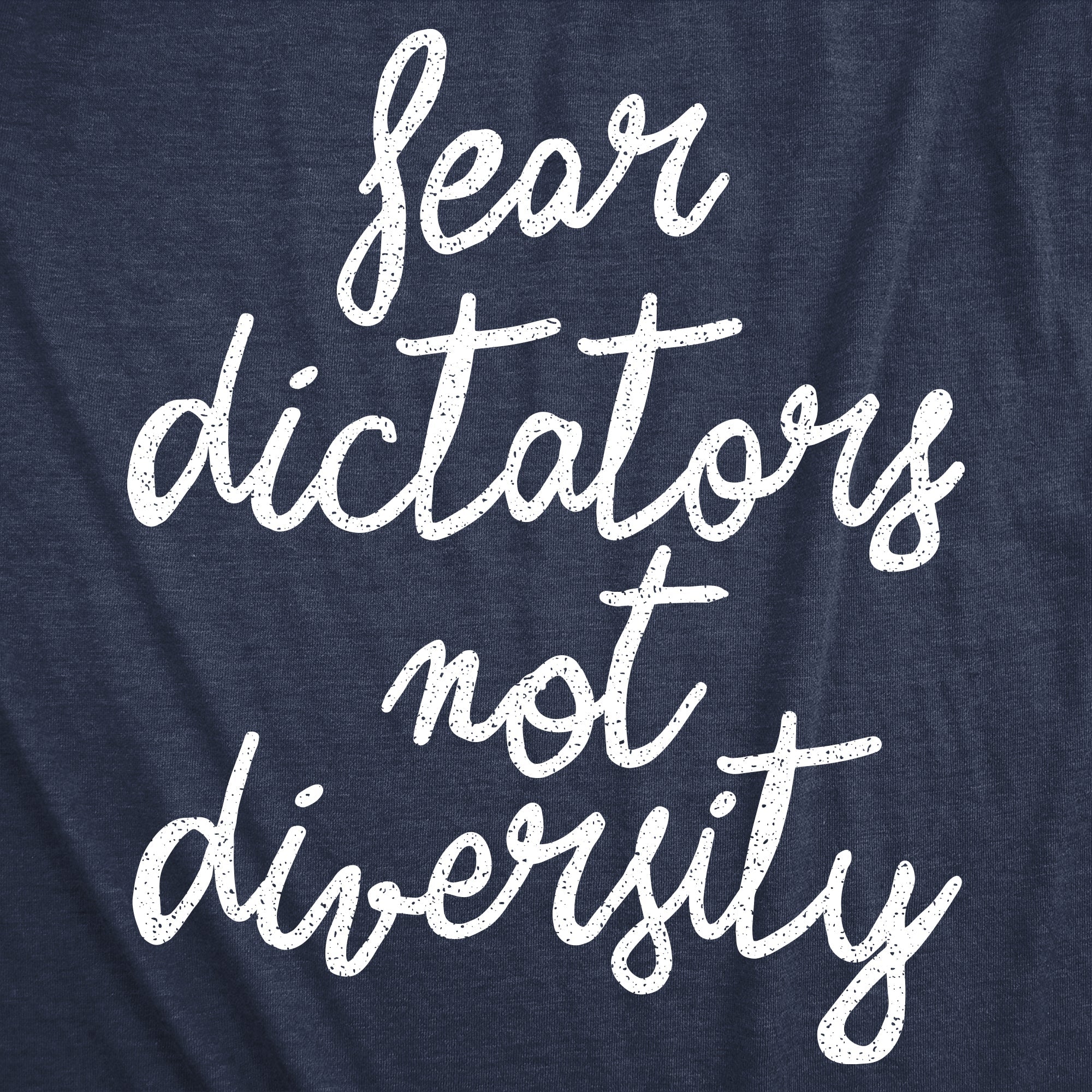Fear Dictators Not Diversity Women's T Shirt