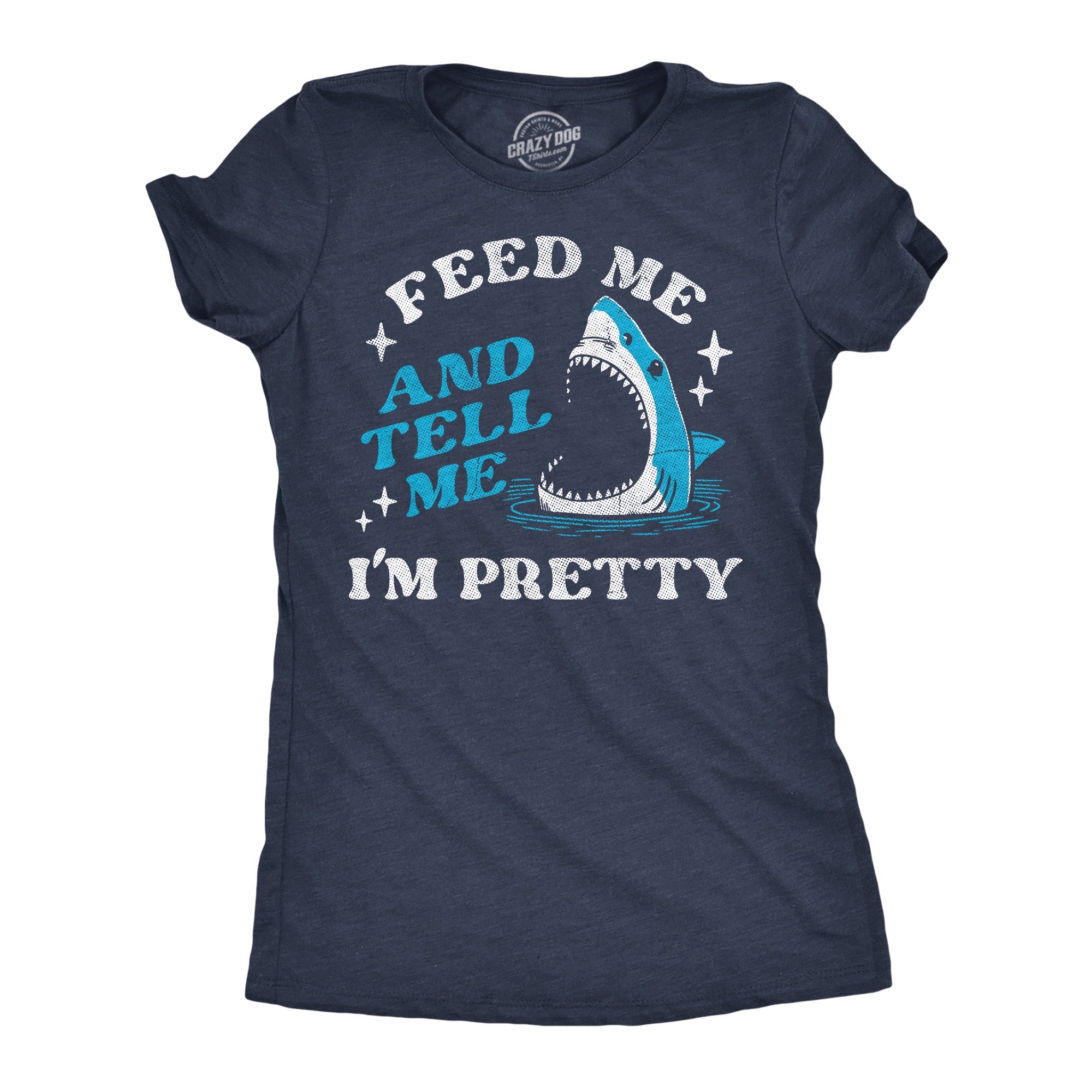 Feed Me And Tell Me Im Pretty Women's T Shirt