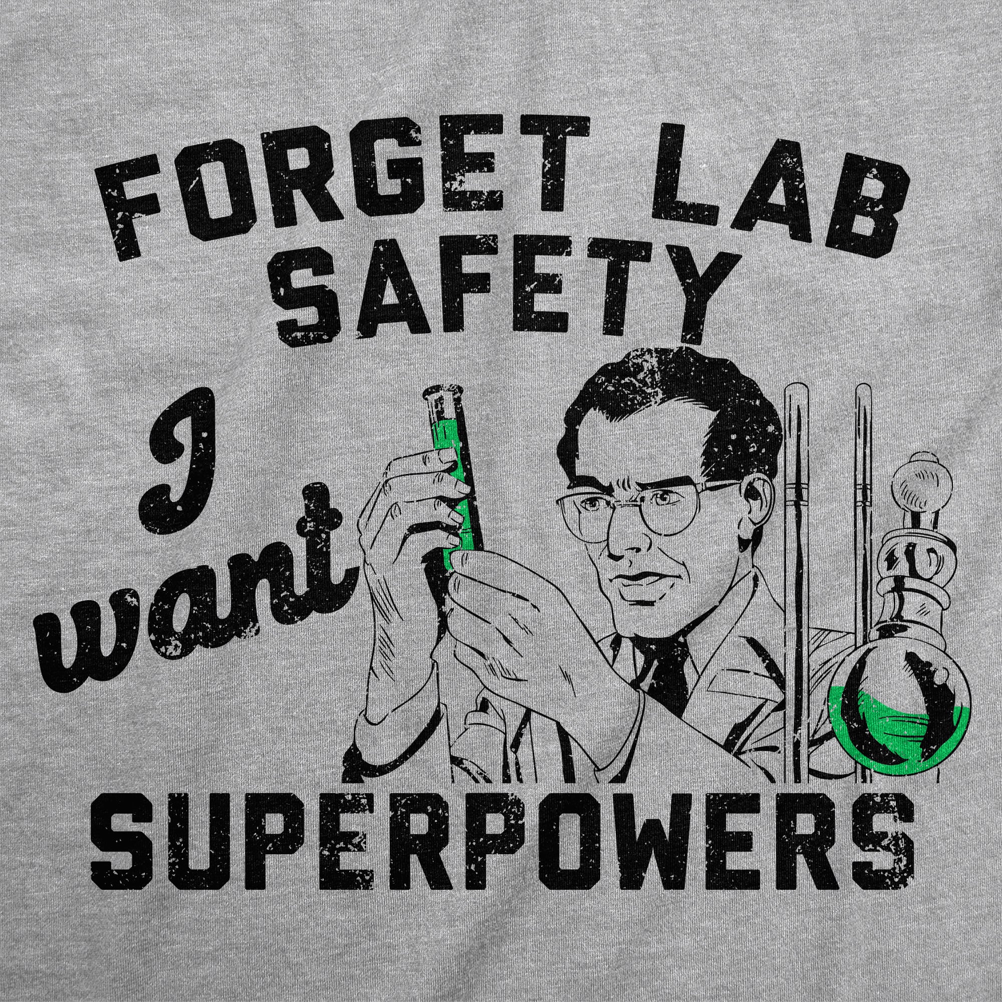 Forget Lab Saftey I Want Superpowers Men's T Shirt