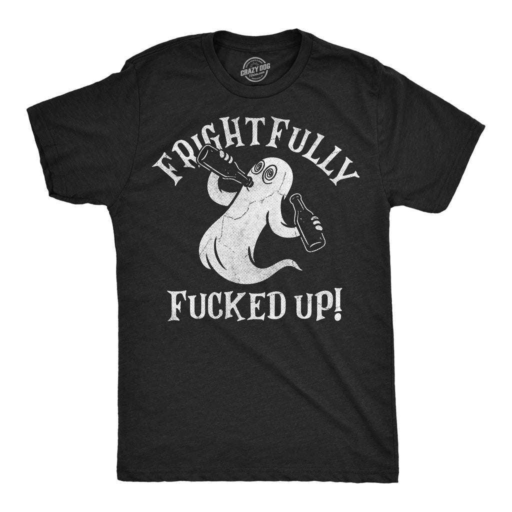Frightfully Fucked Up Men's T Shirt
