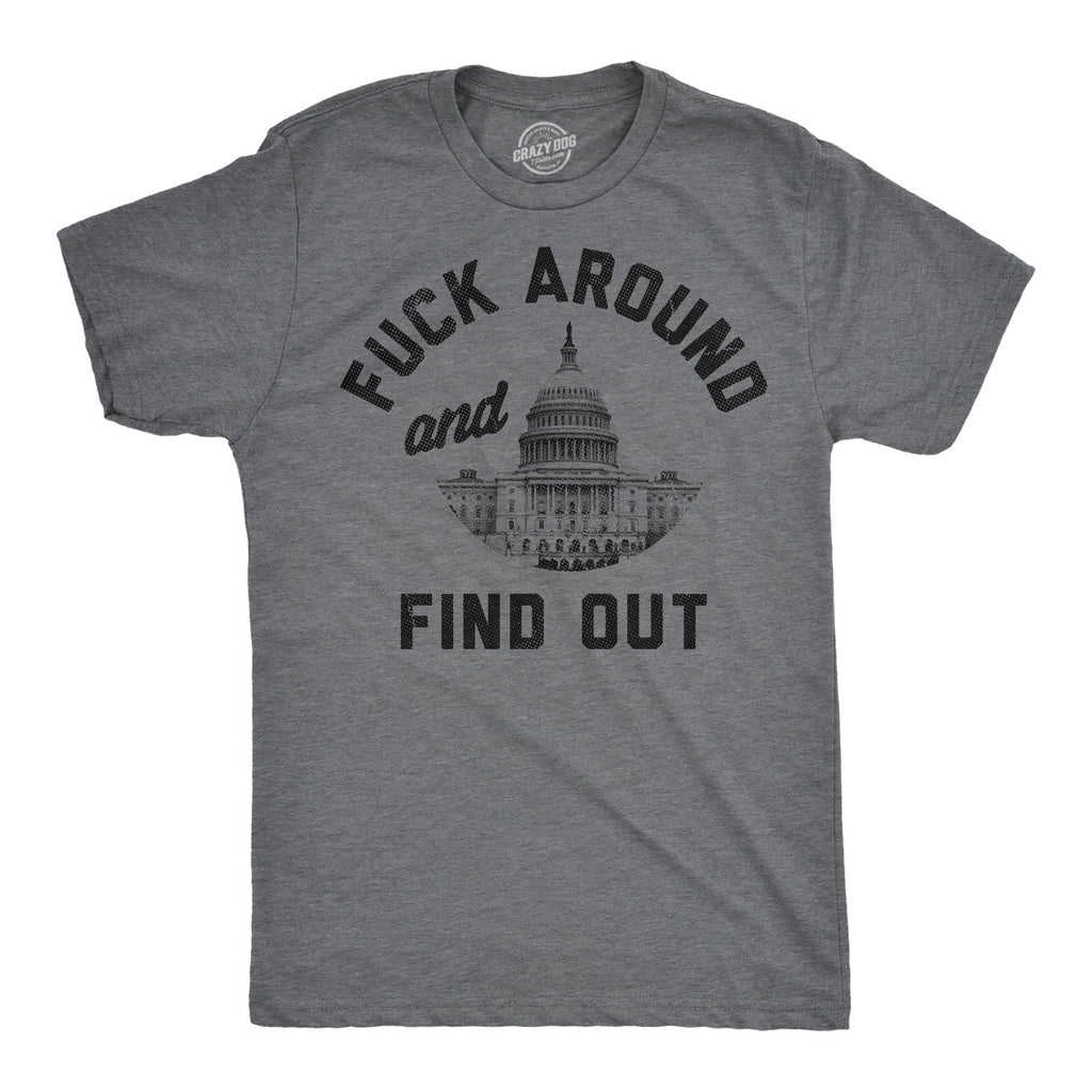 Fuck Around And Find Out Capitol Men's T Shirt