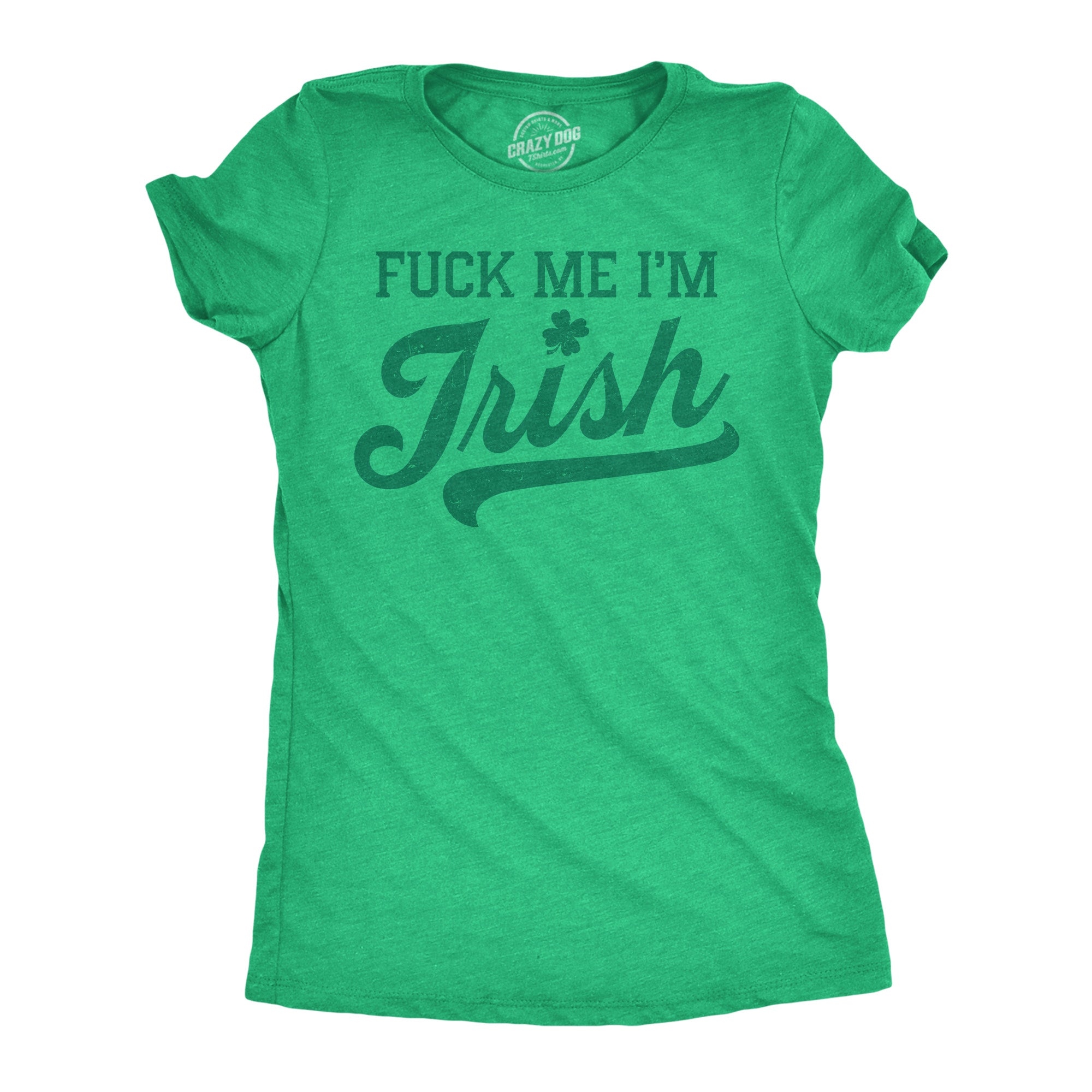 Fuck Me Im Irish Women's T Shirt
