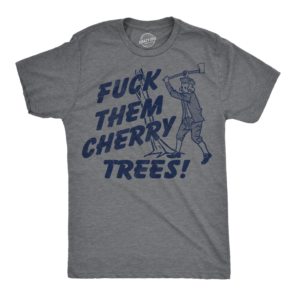 Fuck Them Cherry Trees Men's T Shirt